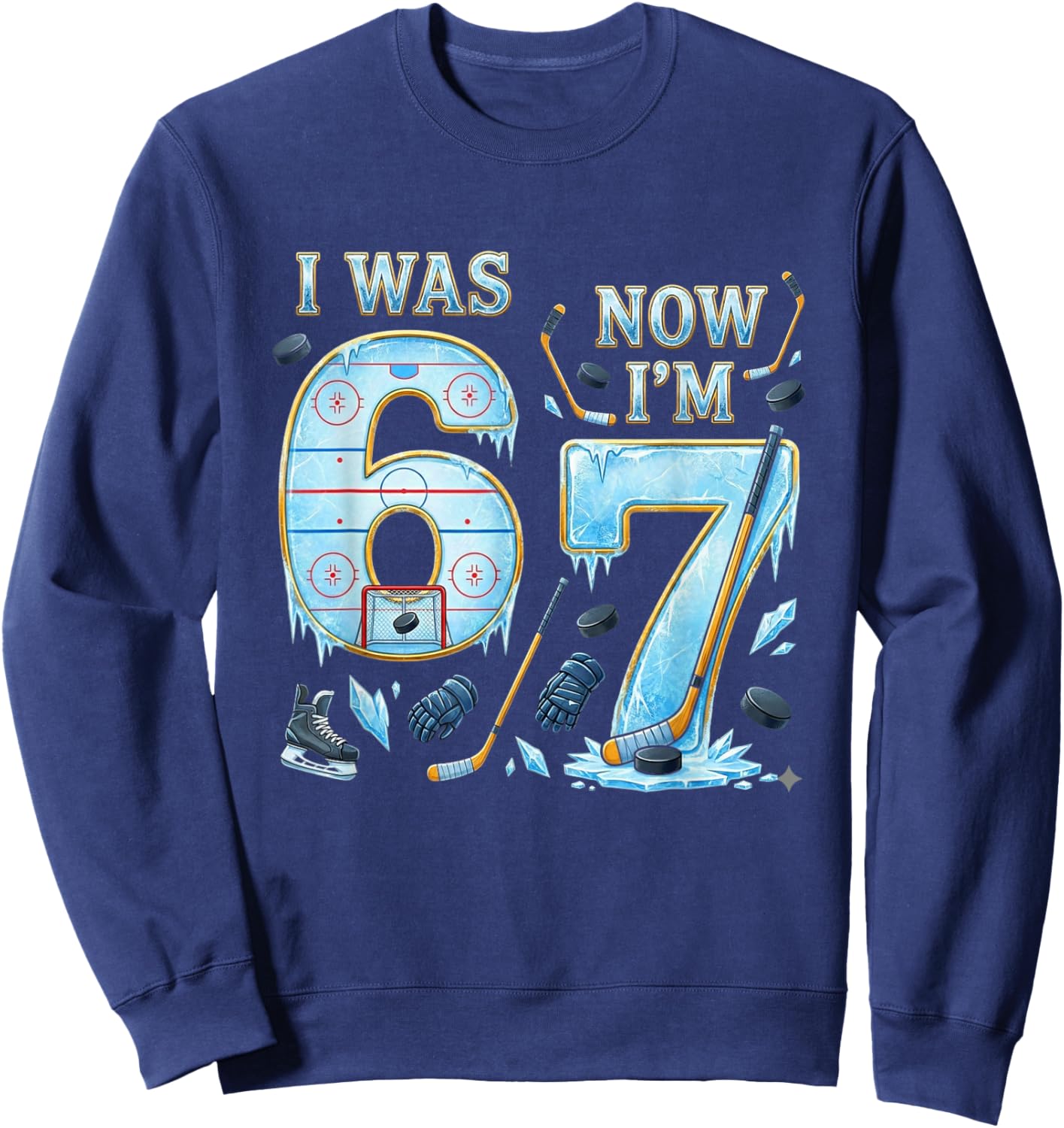Ice Hockey Birthday Boy I was 6 Now I'm 7 Six Seven 67 Sweatshirt - Sweatshirt | Navy