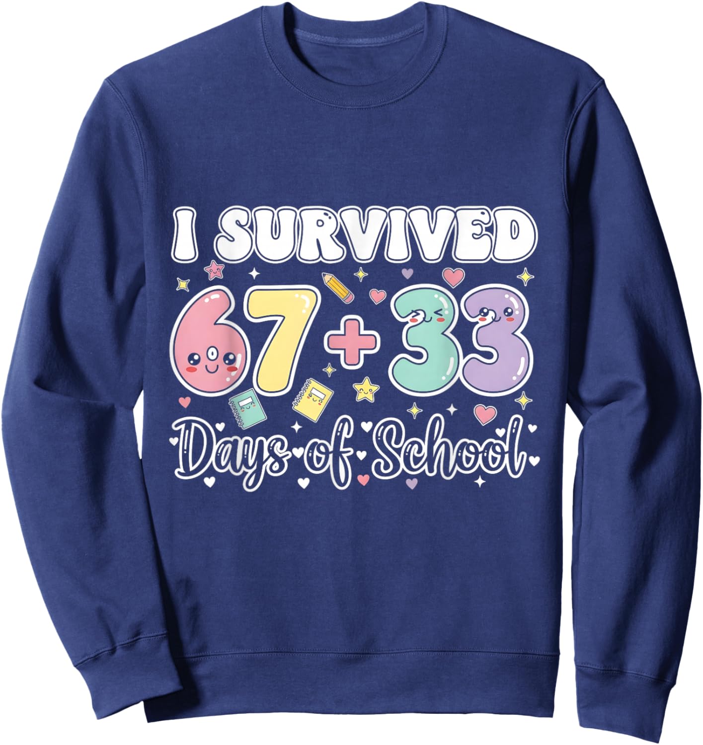 I Survived 67 33 Days of School Funny Teacher Student Sweatshirt - Sweatshirt | Navy