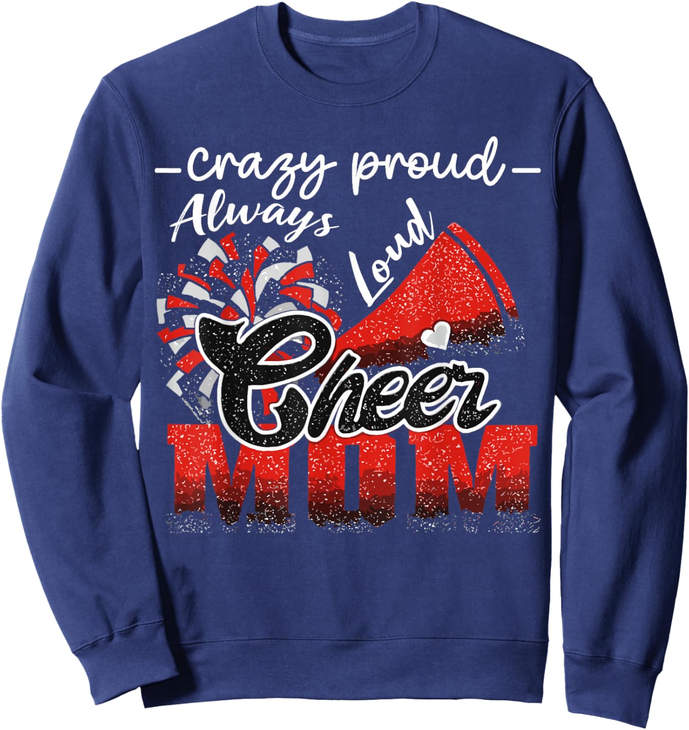 Crazy Proud Cheer Mom Always Loud Spirit Sweatshirt - Sweatshirt | Navy