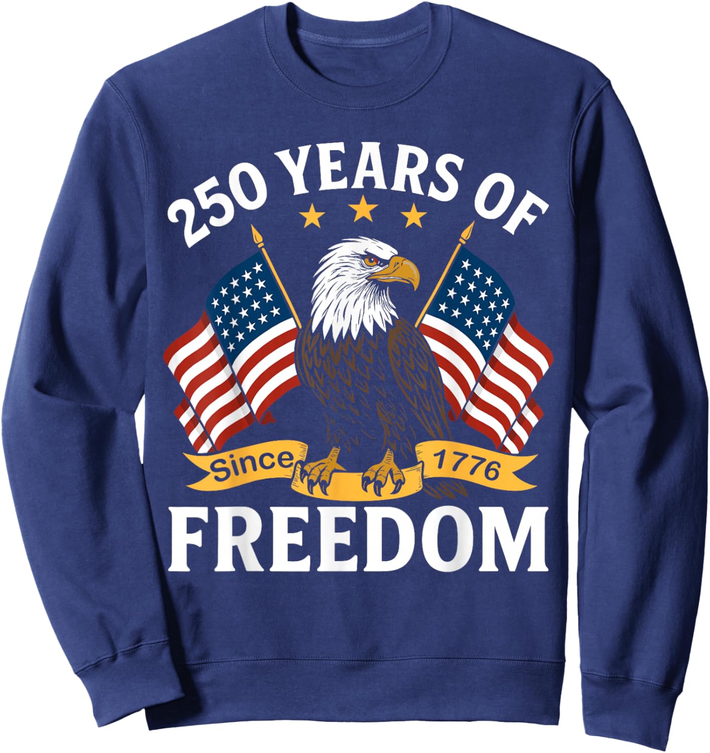 250 Years of Freedom 1776 2026 Bald Eagle 250th Birthday Sweatshirt - Sweatshirt | Navy