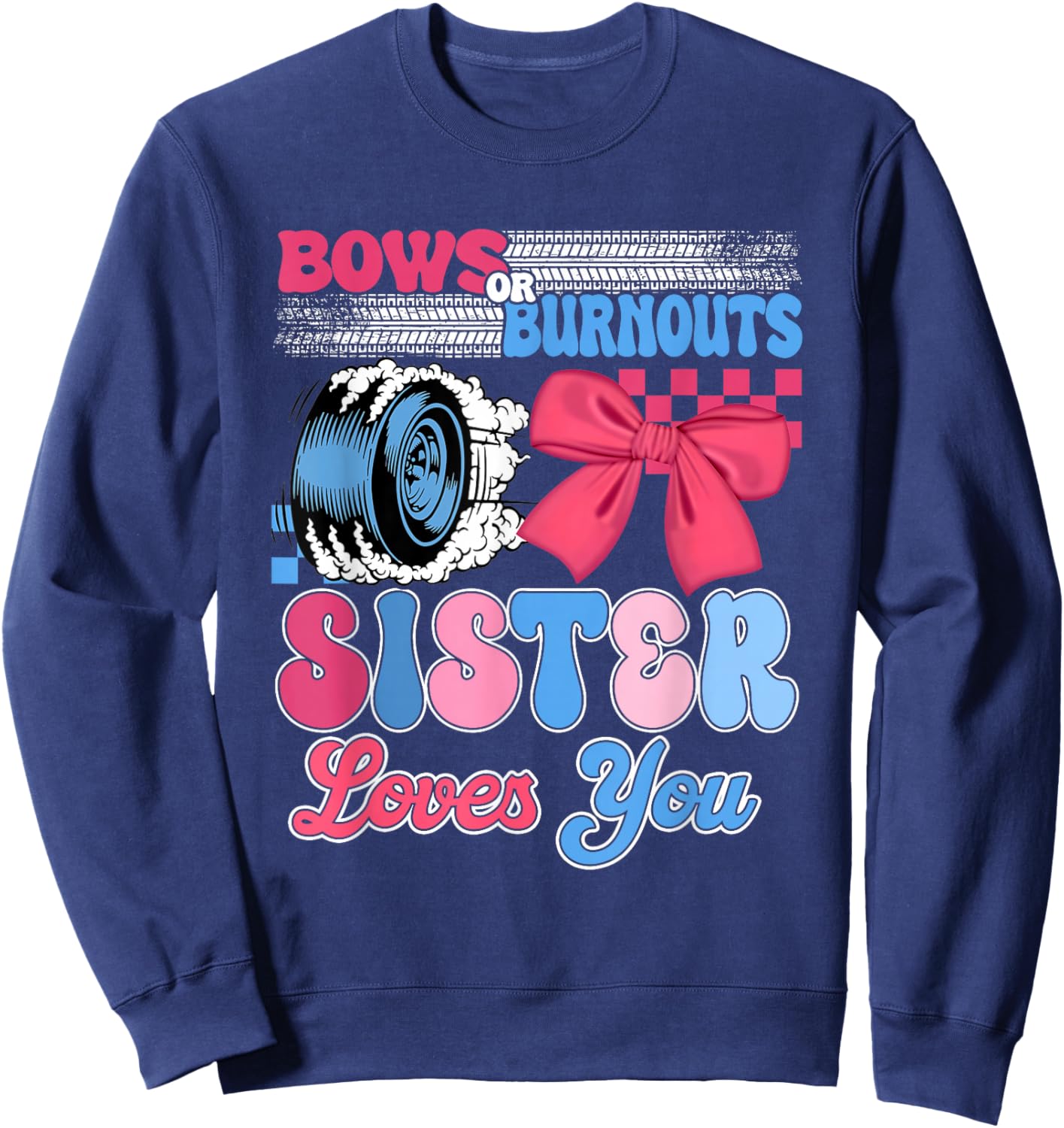 Burnouts or Bows Sister Loves You Gender Reveal Party Sweatshirt - Sweatshirt | Navy