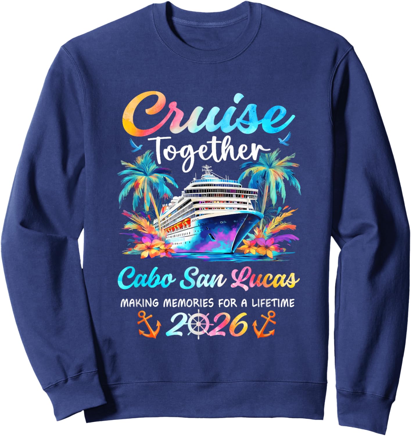 Cabo San Lucas Cruise 2026 Family Vacation Cruisin’ Together Sweatshirt - Sweatshirt | Navy
