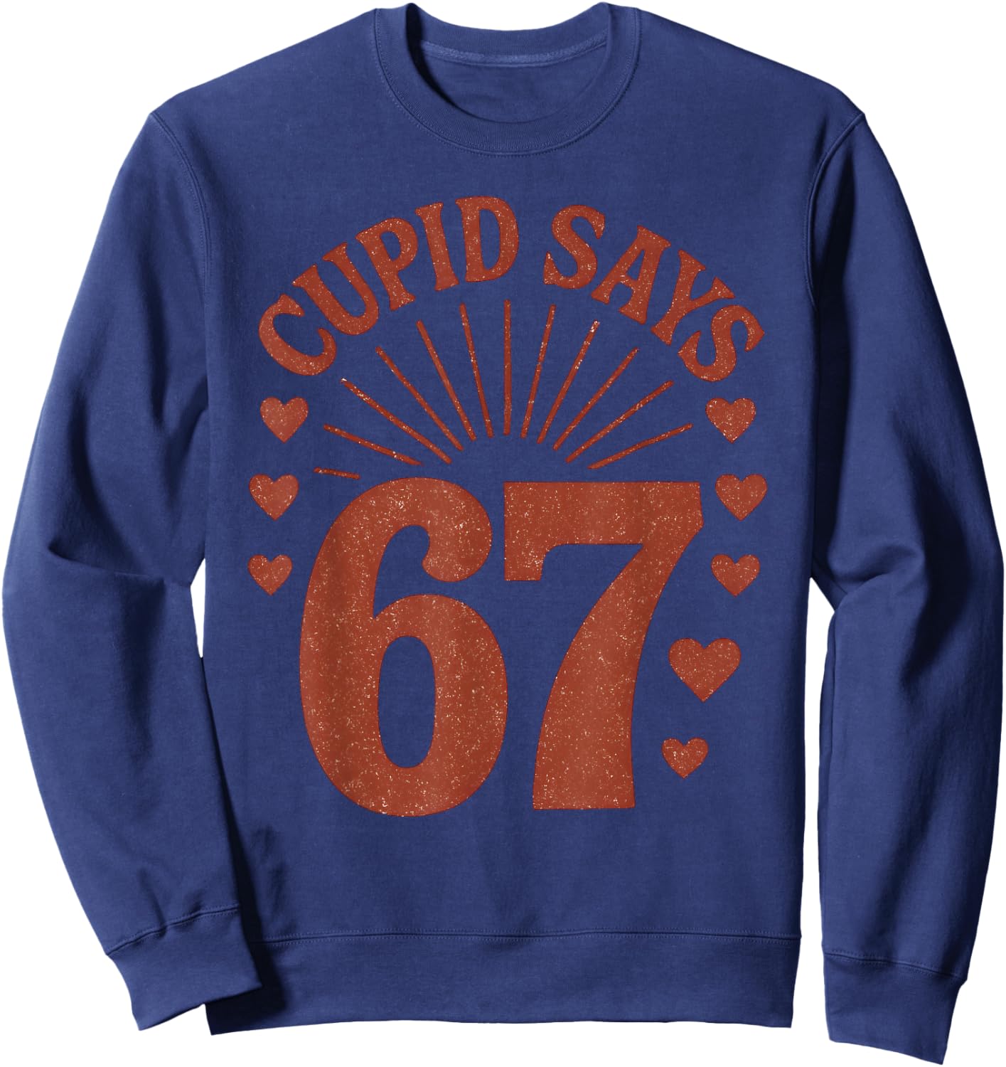 Cupid Says 67 Meme Six Seven Valentines Day Boys Girls Kids Sweatshirt - Sweatshirt | Navy