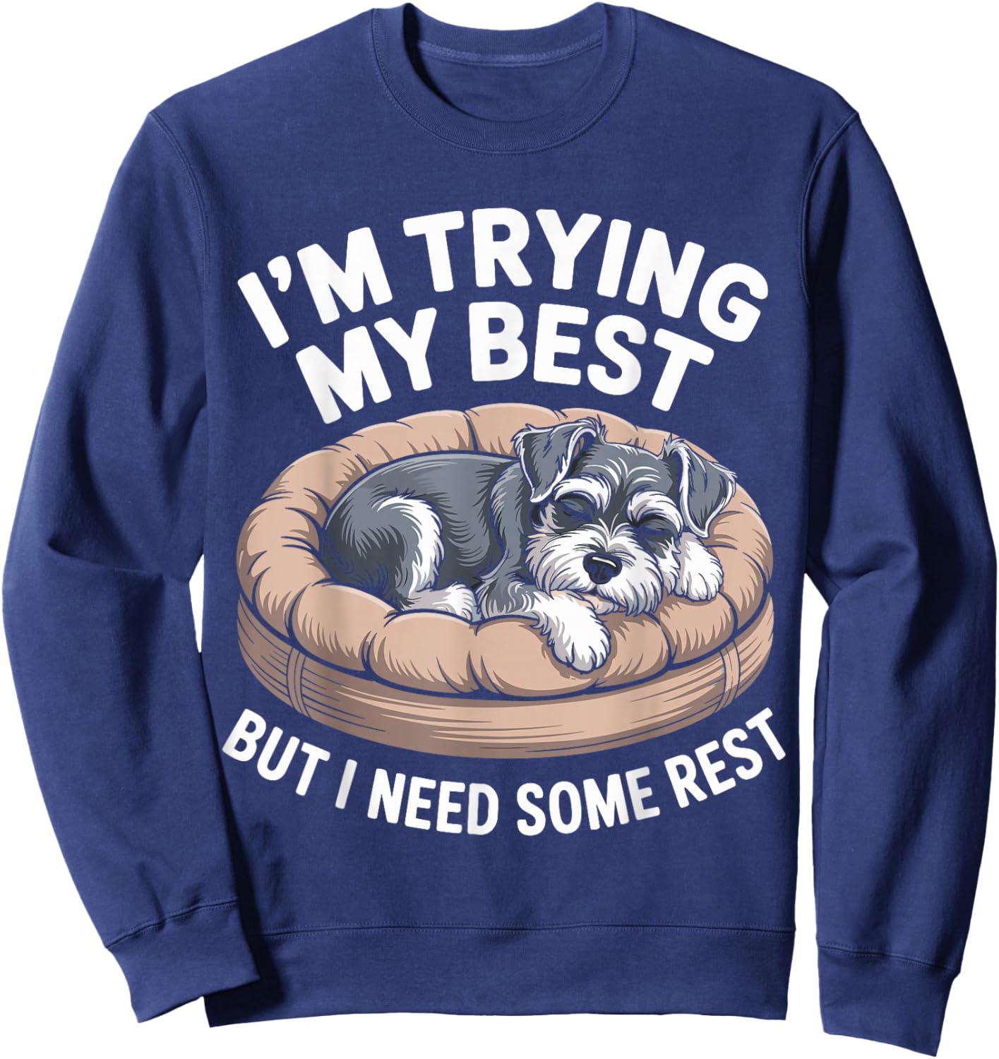 Miniature Schnauzer Dog Trying My Best But I Need Some Rest Sweatshirt - Sweatshirt | Navy