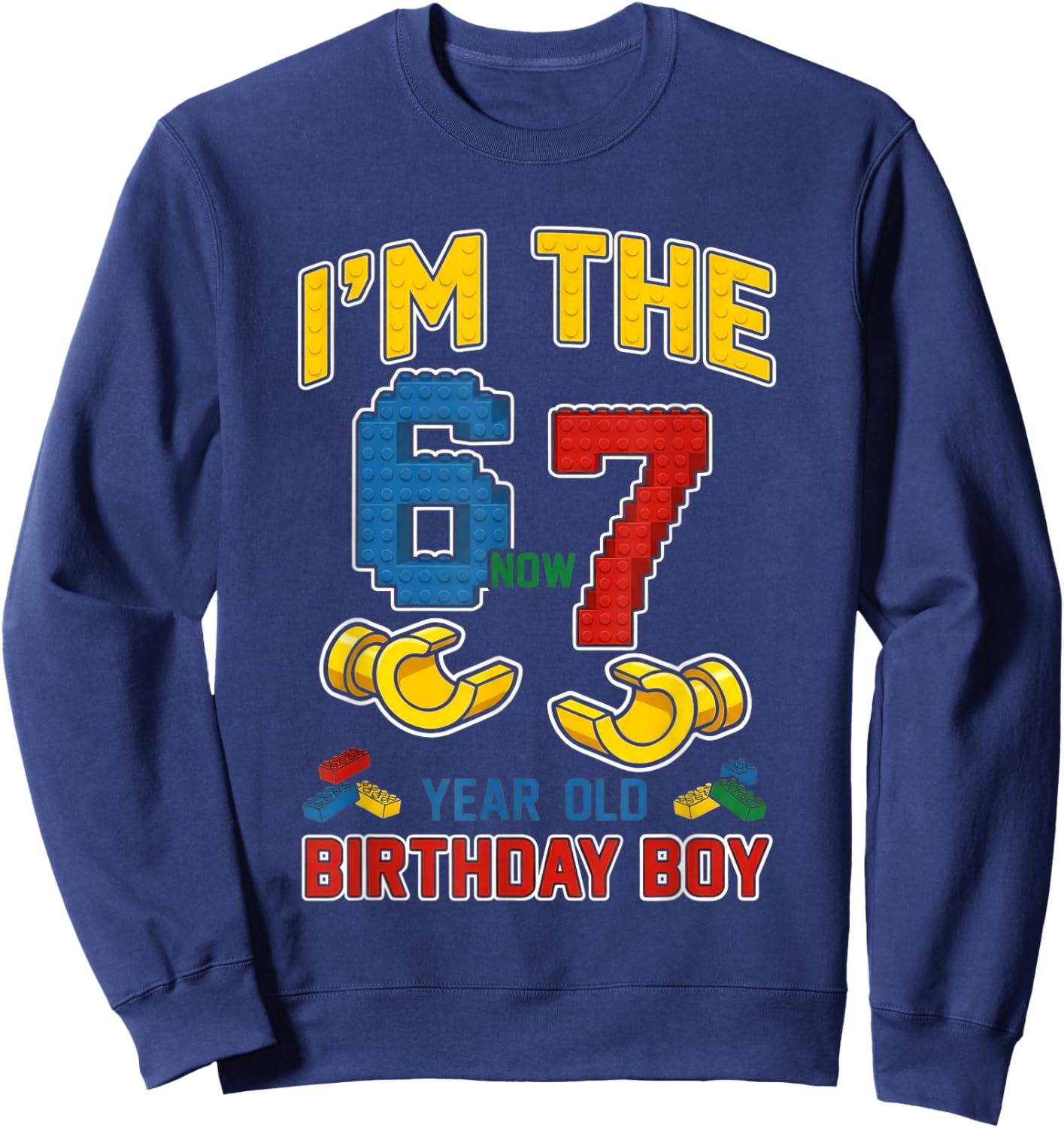 I was 6 Now I'm 7 67 Meme Birthday Boy Building Blocks Brick Sweatshirt - Sweatshirt | Navy