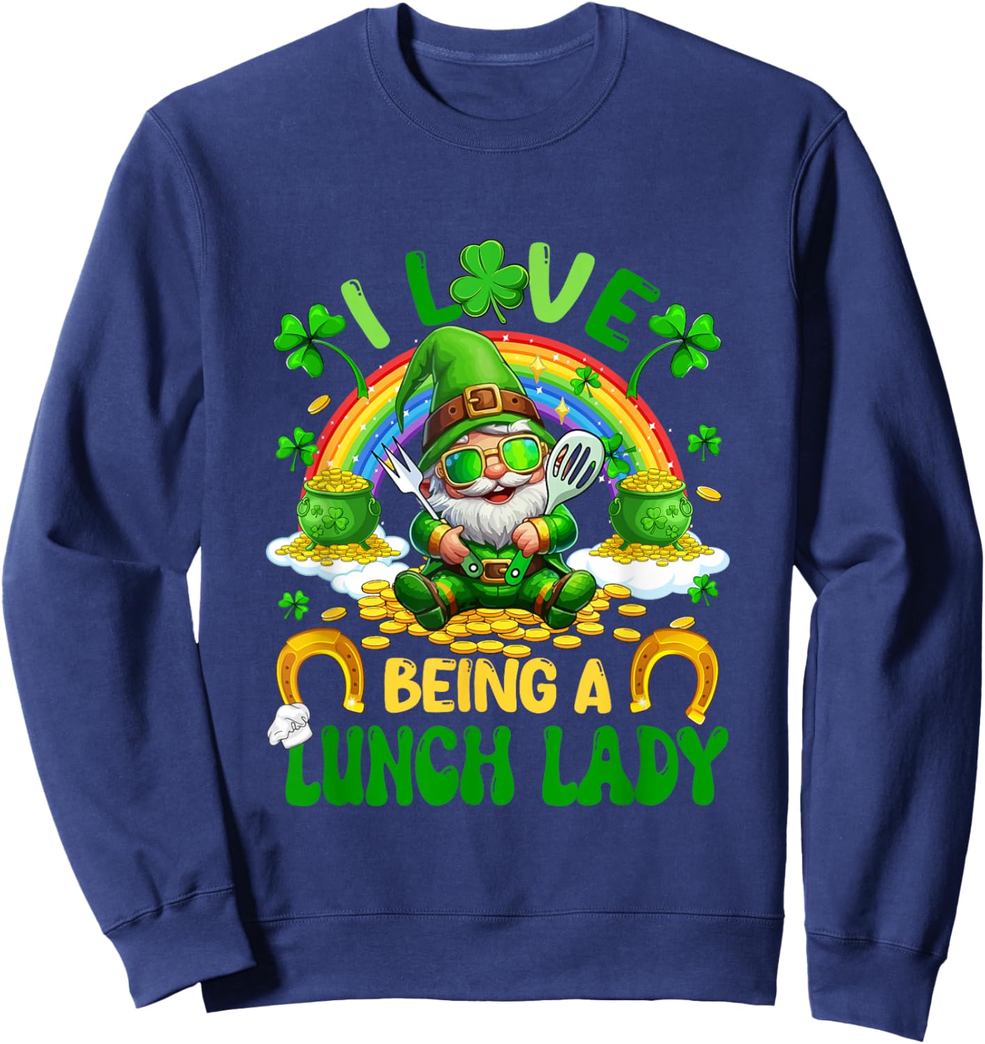 Love to Be A Lunch Lady St. Patrick Day Gnome Shamrocks Sweatshirt - Sweatshirt | Navy