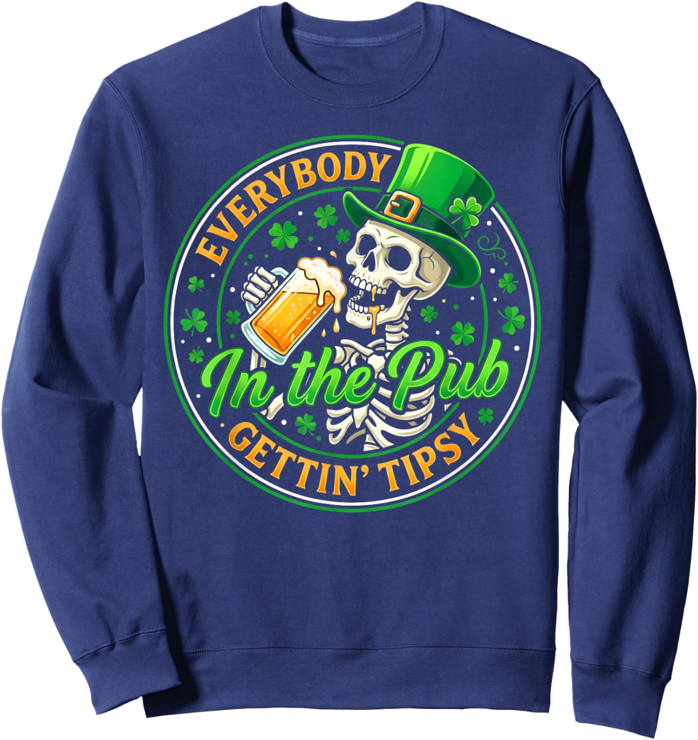 Everybody in The Pub Getting Tipsy St Patricks Day Sweatshirt - Sweatshirt | Navy