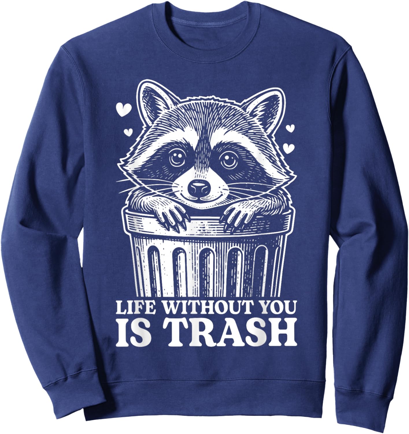 Life Without You is Trash Vintage Funny Raccoon Meme Sweatshirt - Sweatshirt | Navy