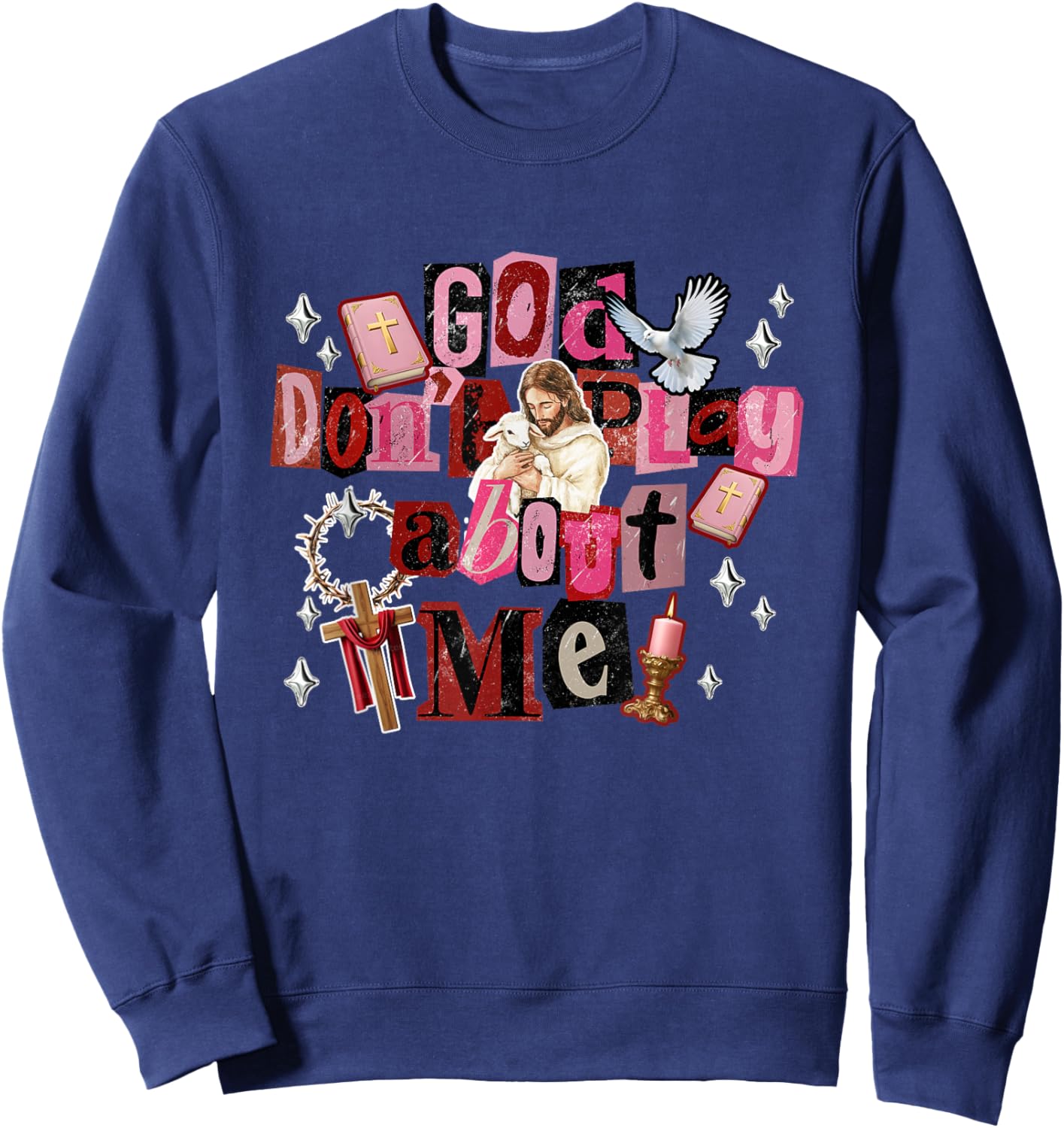 God Dont Play About Me Inspirational Faith Sweatshirt - Sweatshirt | Navy