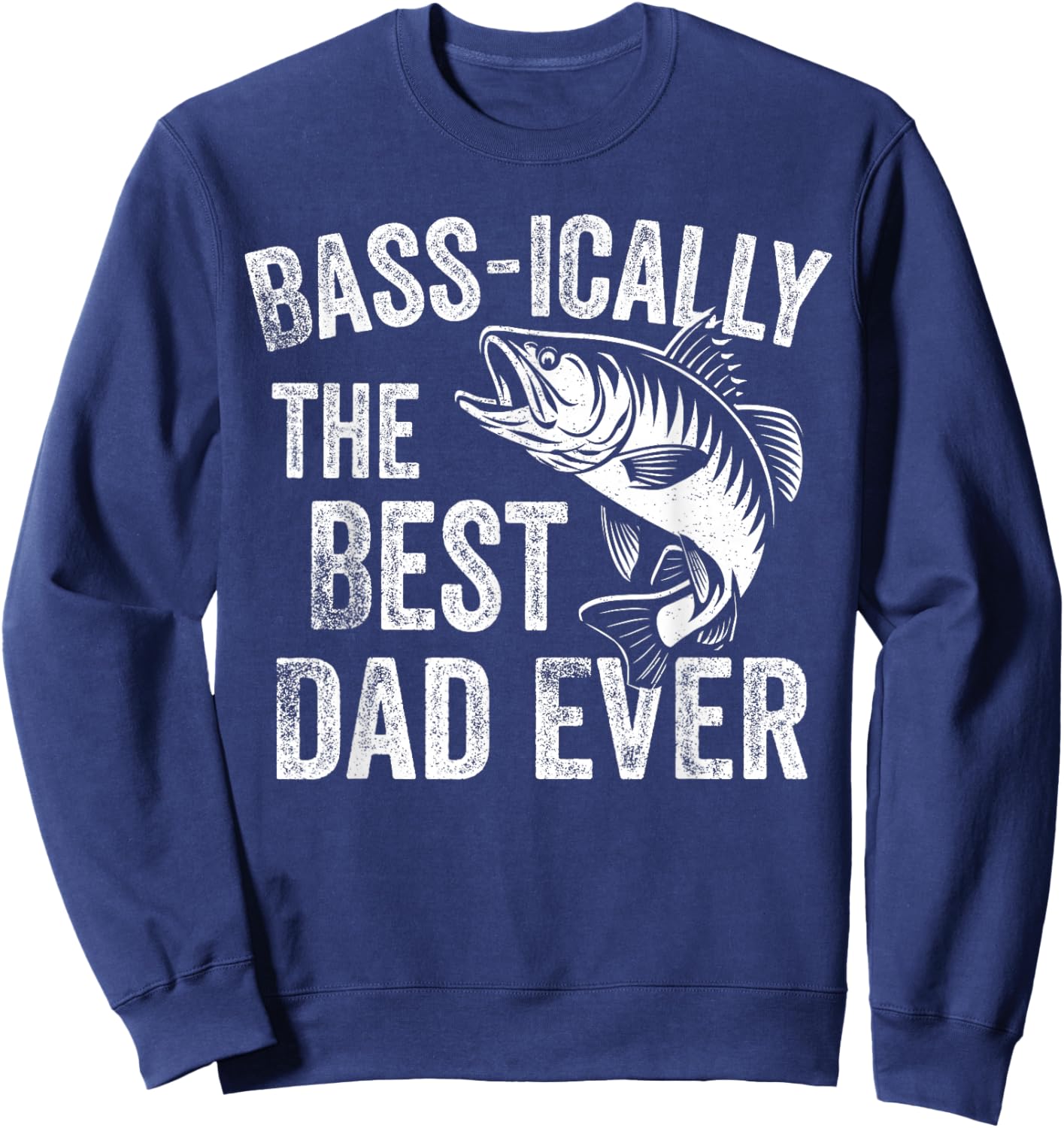 Bass-ically The Best Dad Ever Funny Fishing Fisherman Sweatshirt - Sweatshirt | Navy