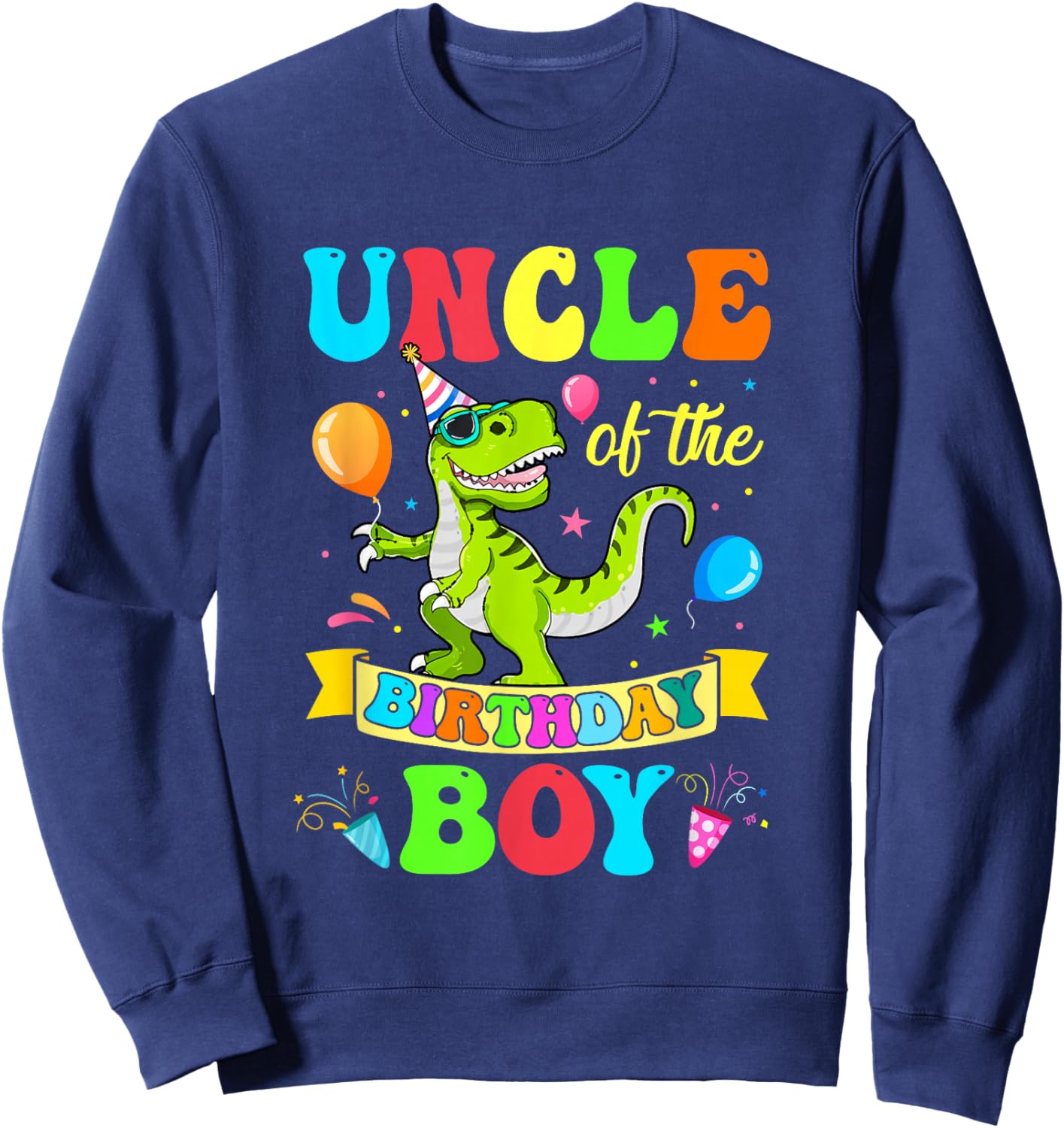 Uncle of The Birthday Boy T-Rex Dinosaur Birthday Sweatshirt - Sweatshirt | Navy