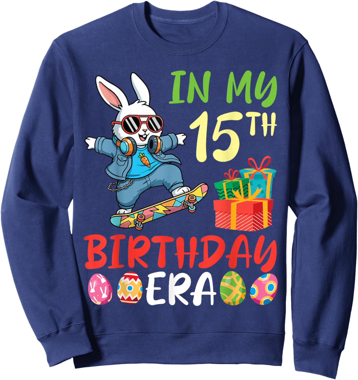 in My 15th Birthday Era Bunny Skateboard Easter 15 Years Old Sweatshirt - Sweatshirt | Navy