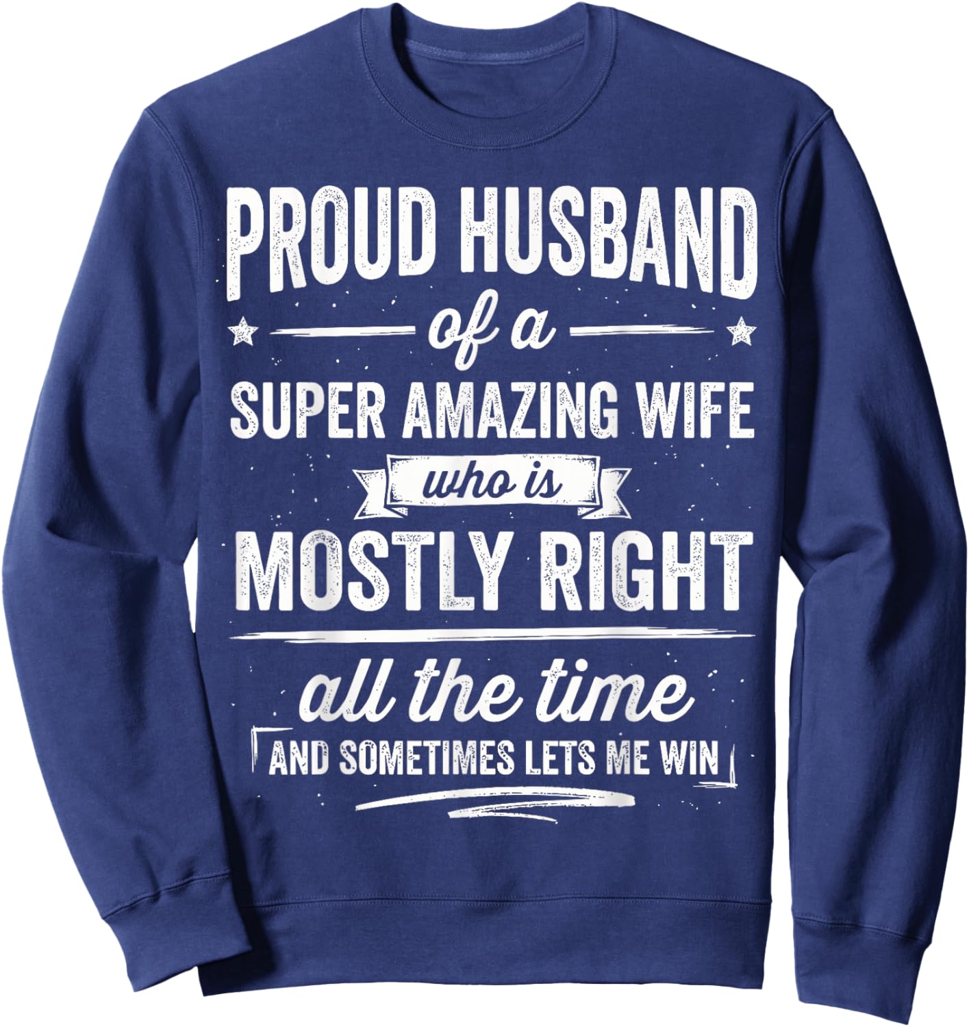 Proud Husband of a Super Amazing Wife - Funny Marriage Quote Sweatshirt - Sweatshirt | Navy