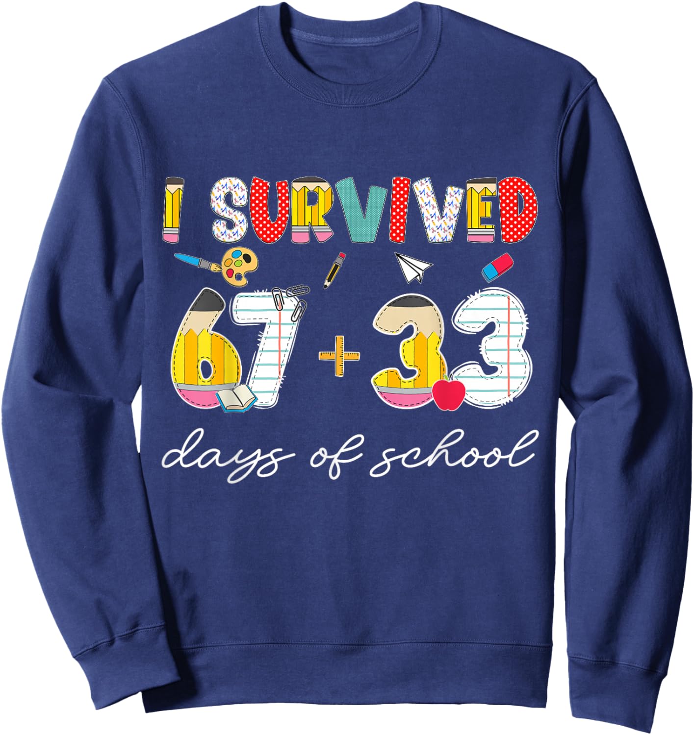 I Survived 67 33 Days of School for Teacher Kids 100th Day Sweatshirt - Sweatshirt | Navy