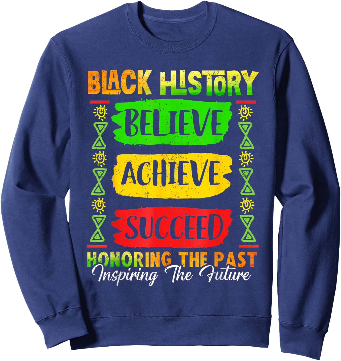 Black History Month Believe Achieve Succeed Melanin African Sweatshirt - Sweatshirt | Navy
