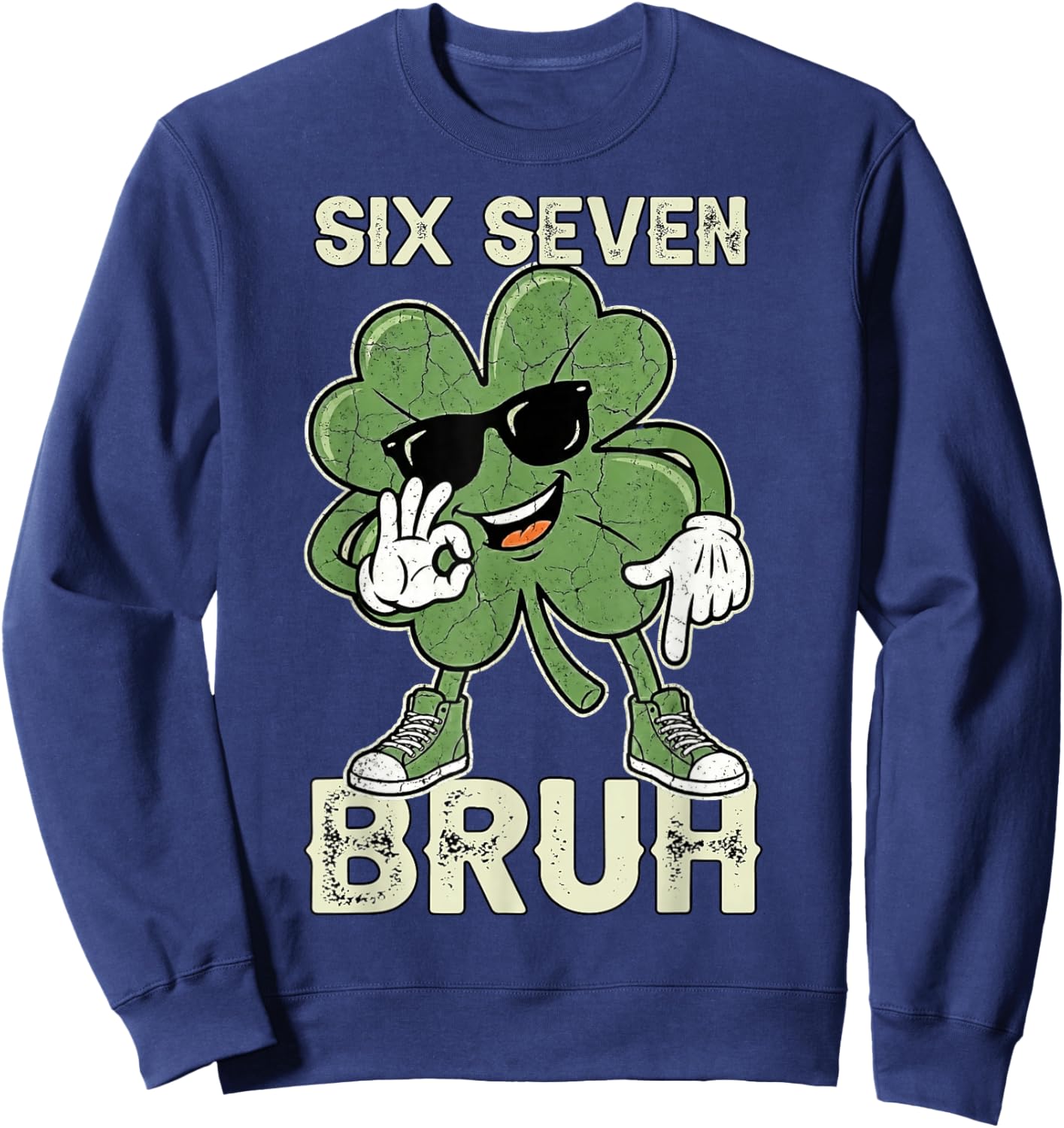St Patricks Day 67 Meme Six Seven Bruh Shamrock St Pattys Sweatshirt - Sweatshirt | Navy