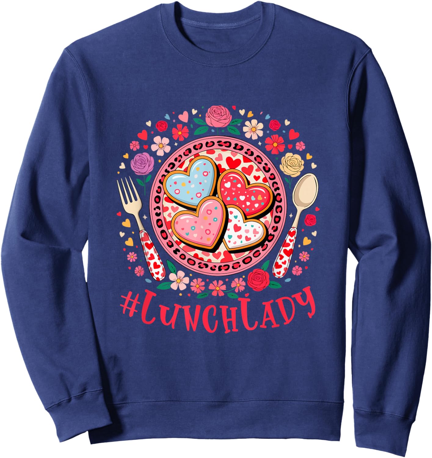Lunch Lady Job Tools Valentine Hearts Floral Flowers Lover Sweatshirt - Sweatshirt | Navy