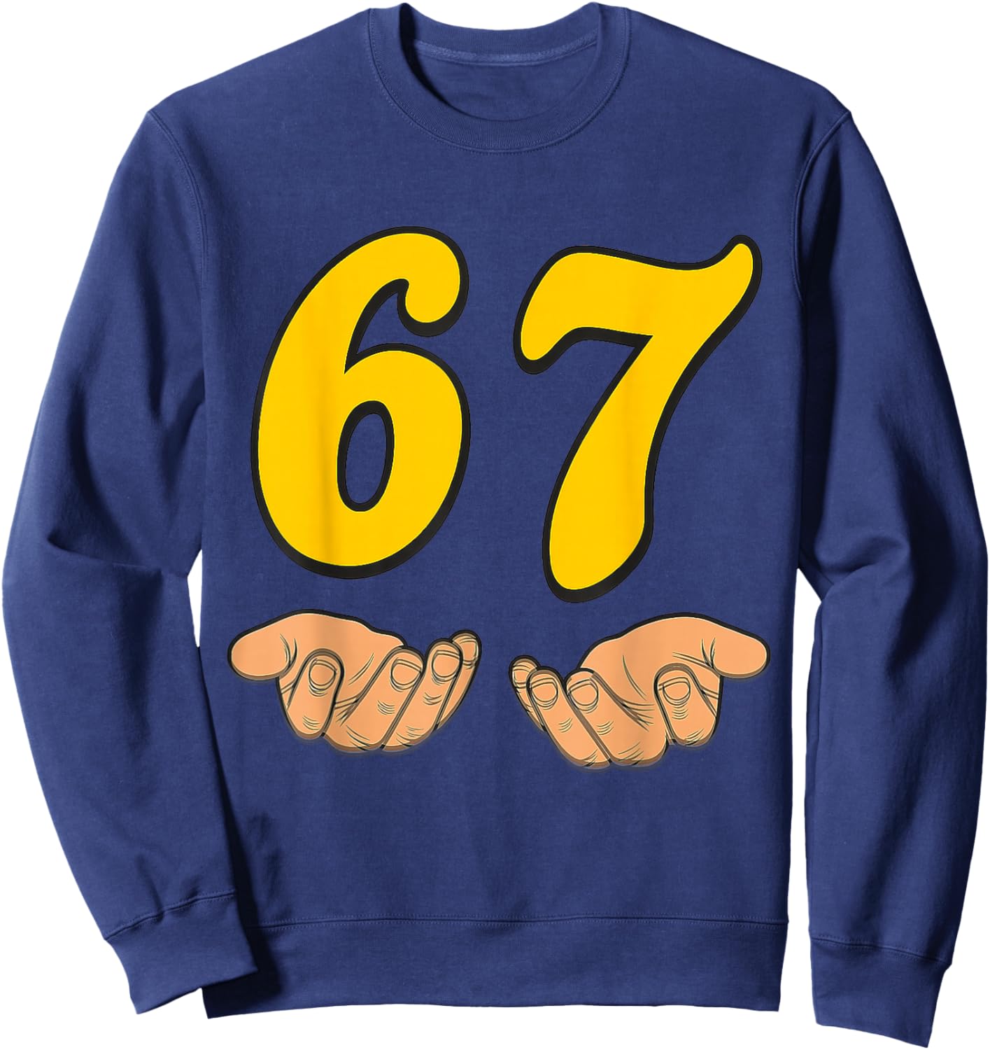 Funny Six Seven 6 7 Meme Hands Gen Alpha Slang Sweatshirt - Sweatshirt | Navy