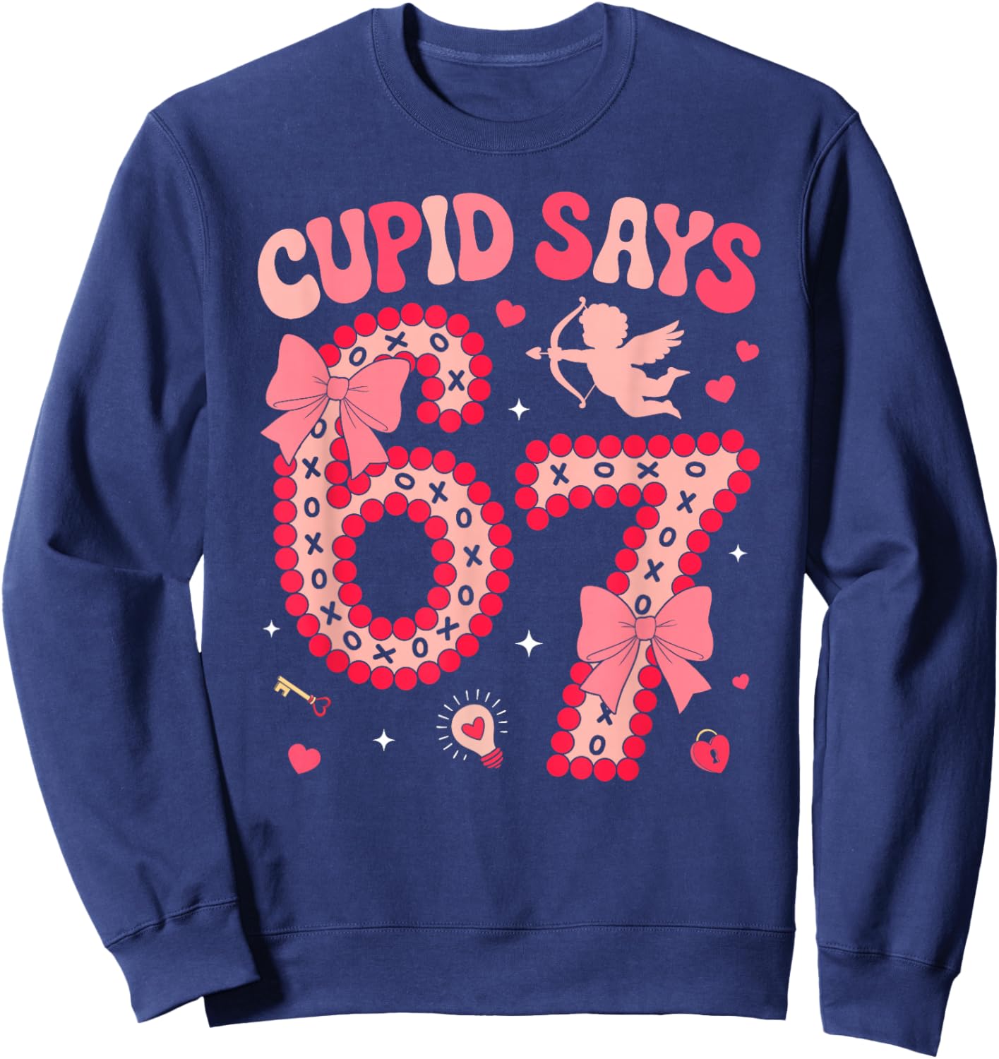 Cupid Says 67 Six Seven Valentines Day Boys Girls 67 Meme Sweatshirt - Sweatshirt | Navy