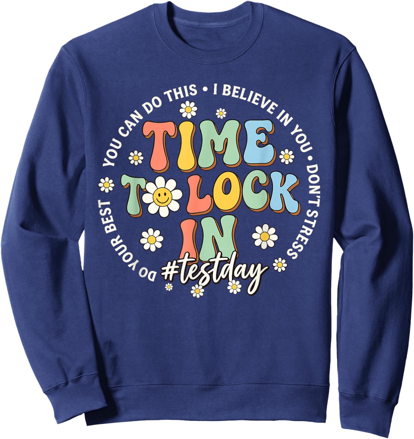 Time to Lock in Test Day Shirt Teachers Student Do Your Best Sweatshirt - Sweatshirt | Navy