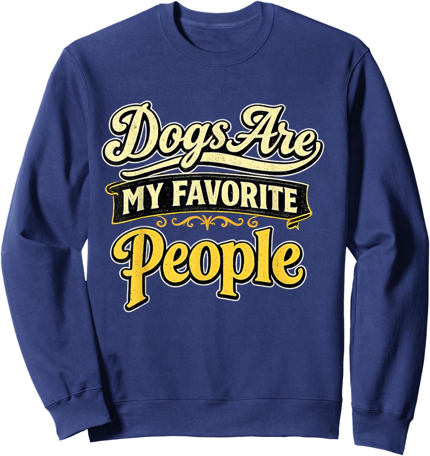 Dogs are My Favorite People Vintage Dog Lover Shirt Sweatshirt - Sweatshirt | Navy