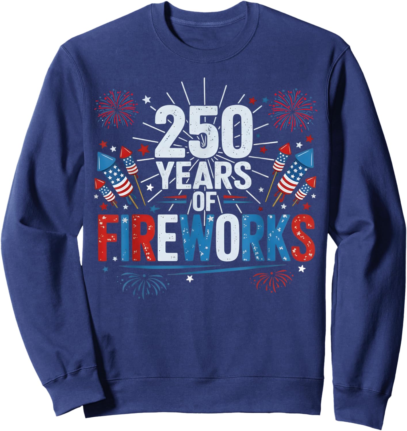 250 Years of Fireworks 1776-2026 Semiquincentennial USA Flag Sweatshirt - Sweatshirt | Navy