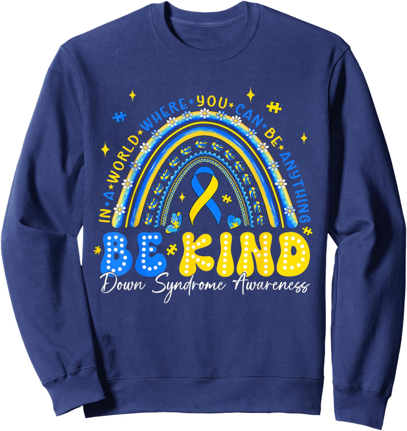 Be Kind Rainbow Down Syndrome Awareness Teacher Blue Yellow Sweatshirt - Sweatshirt | Navy