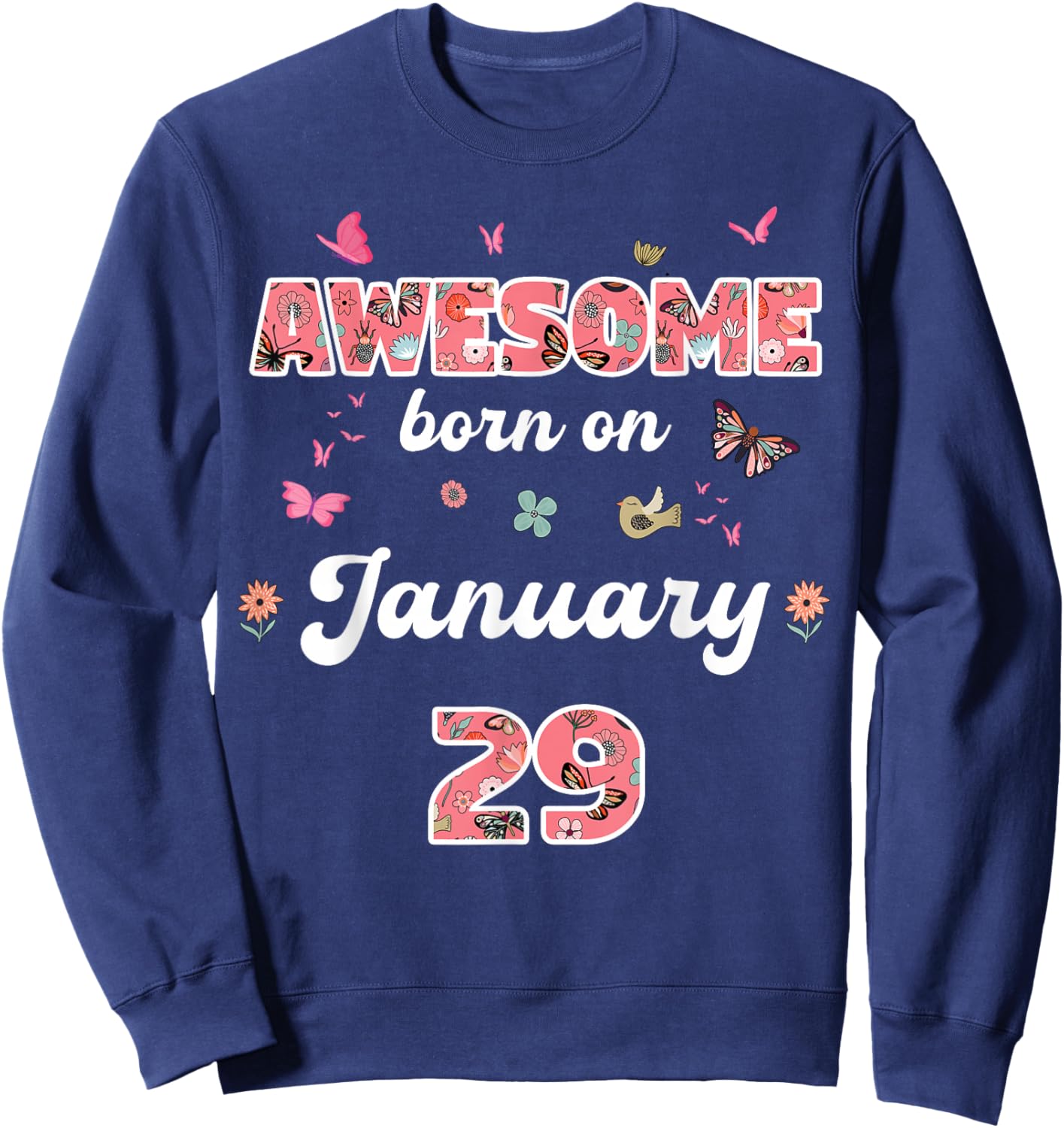 Awesome Since January 29 Flowers 29th January Birthday Sweatshirt - Sweatshirt | Navy
