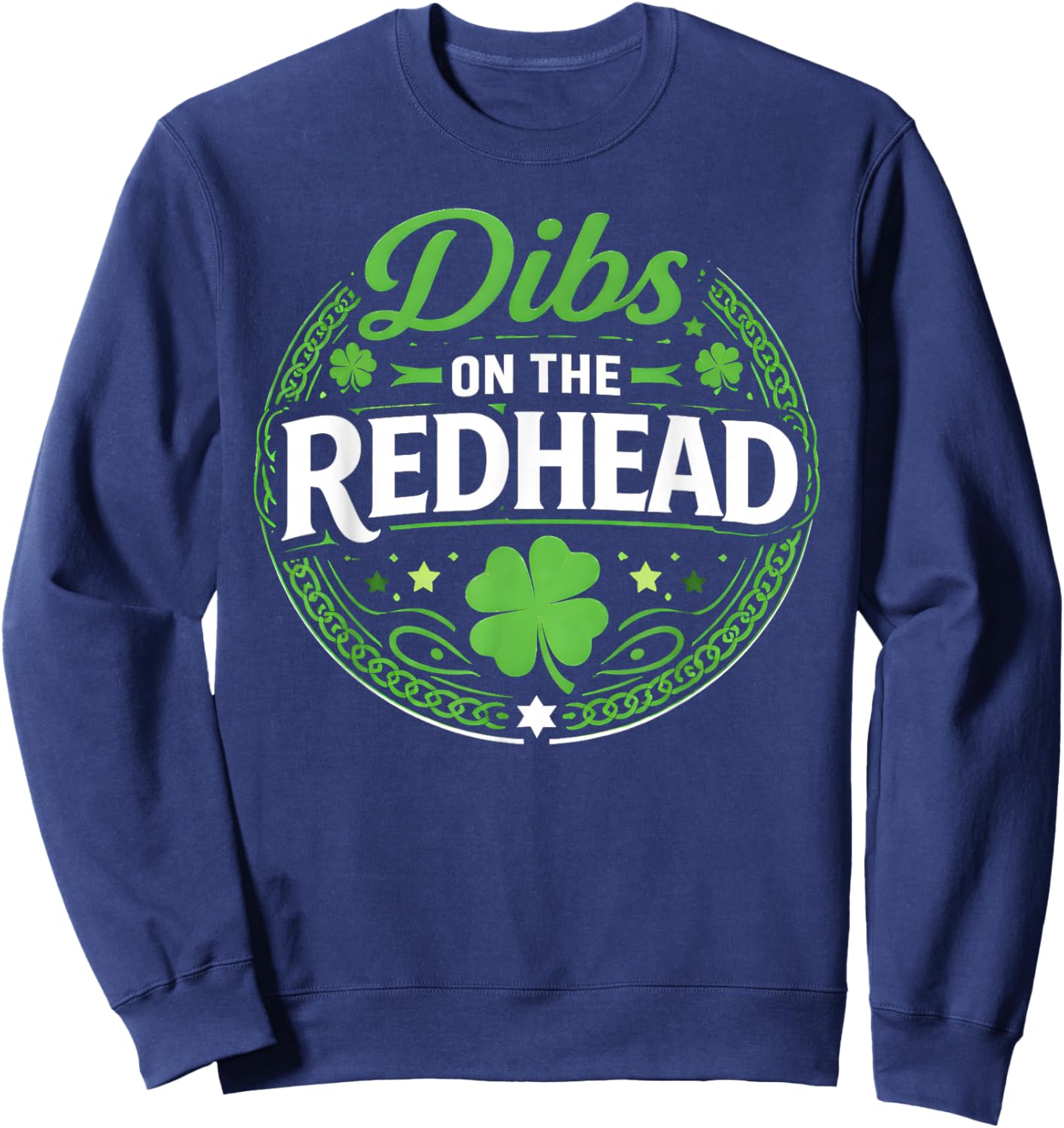 St Patricks Day Funny Dibs On The Redhead Shamrock Irish Sweatshirt - Sweatshirt | Navy