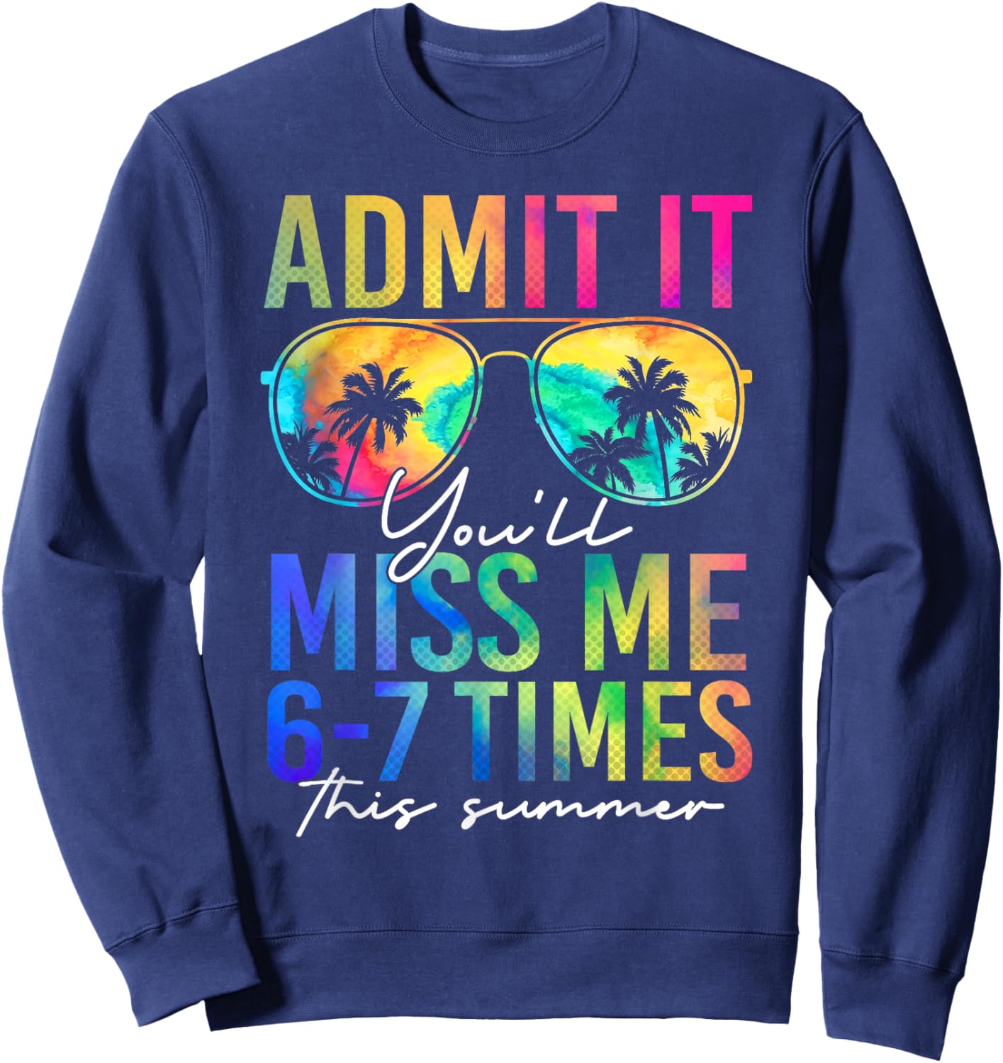 Admit It You'll Miss Me 67 Meme Last Day End of School Sweatshirt - Sweatshirt | Navy