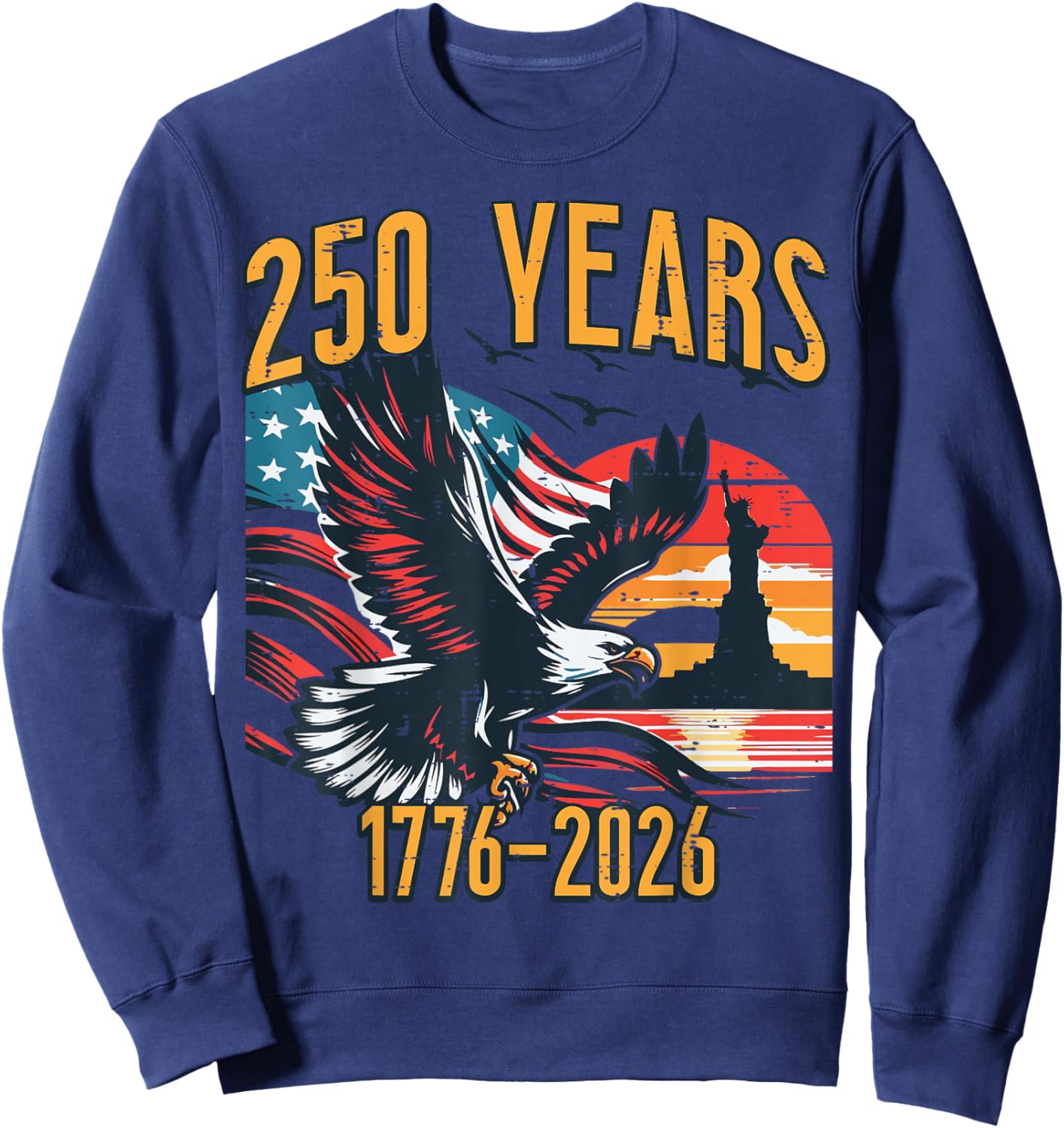 250 Years America USA Flag 250th Anniversary Men Women Kids Sweatshirt - Sweatshirt | Navy
