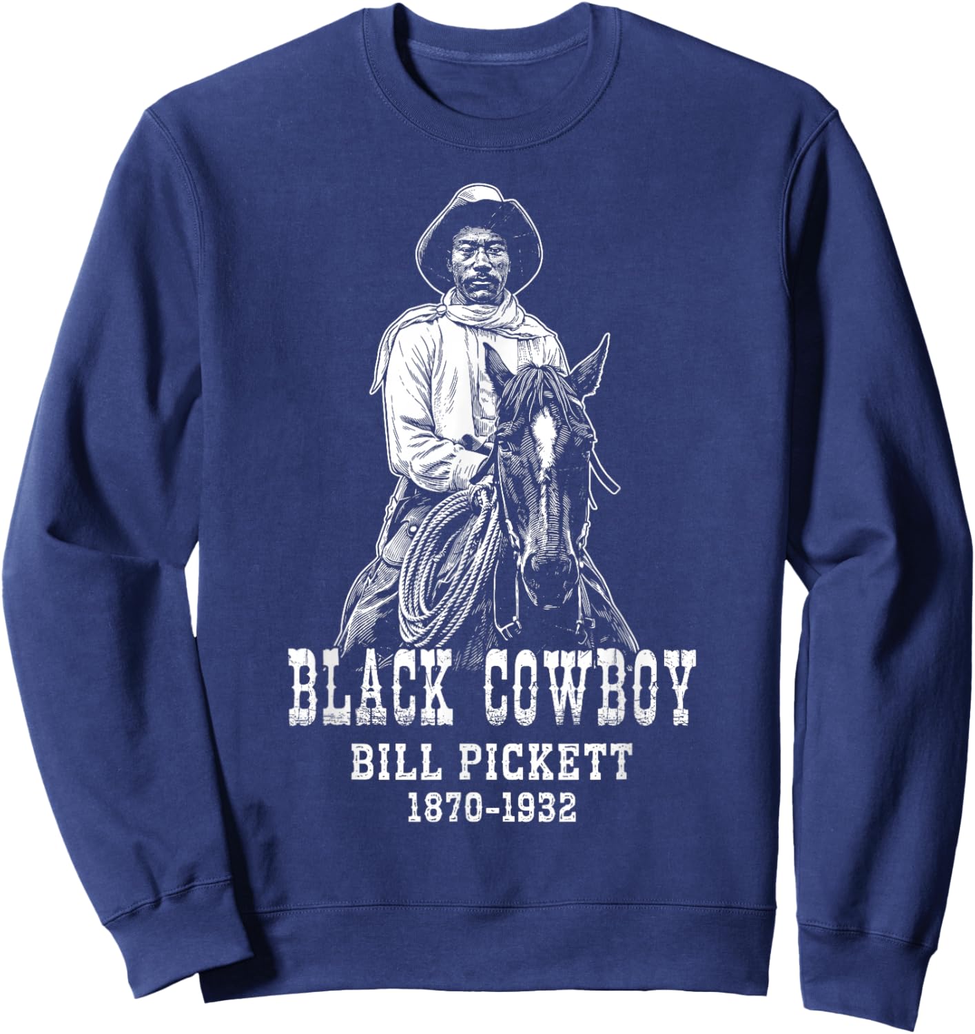 Bill Pickett Black Cowboy Rodeo Legend African American Sweatshirt - Sweatshirt | Navy