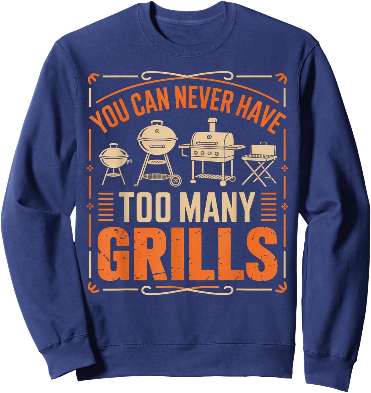 BBQ Lover You Can Never Have Too Many Grills Sweatshirt - Sweatshirt | Navy