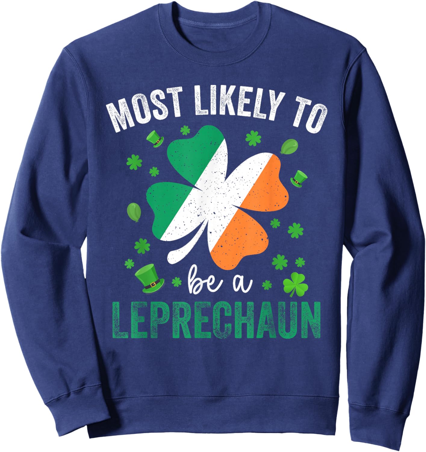 Matching St Patricks Day Most Likely to Be A Leprechaun Sweatshirt - Sweatshirt | Navy