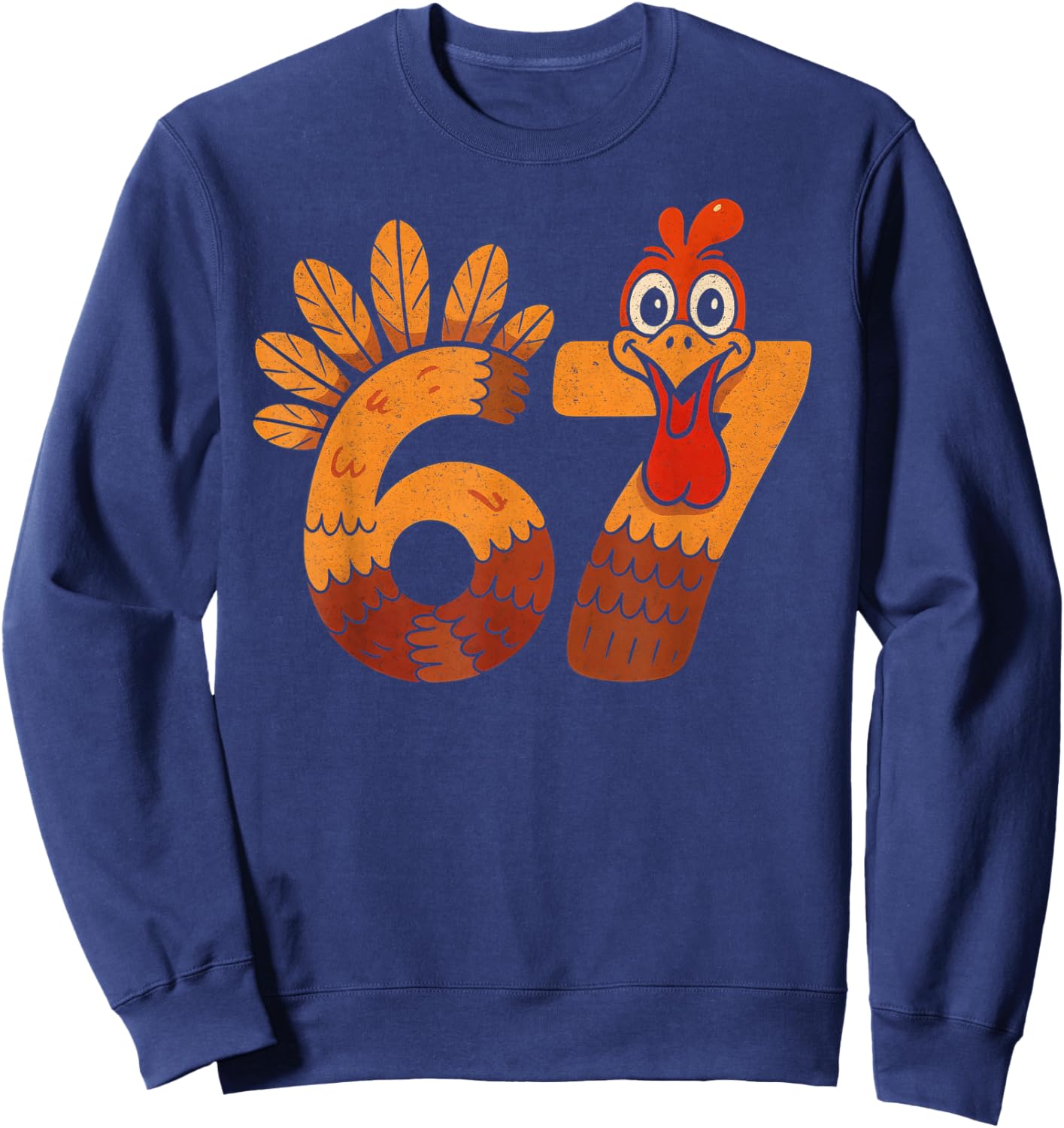 67 Meme Humor 6-7 Funny Six Seven Thanksgiving Turkey 6 7 Sweatshirt - Sweatshirt | Navy