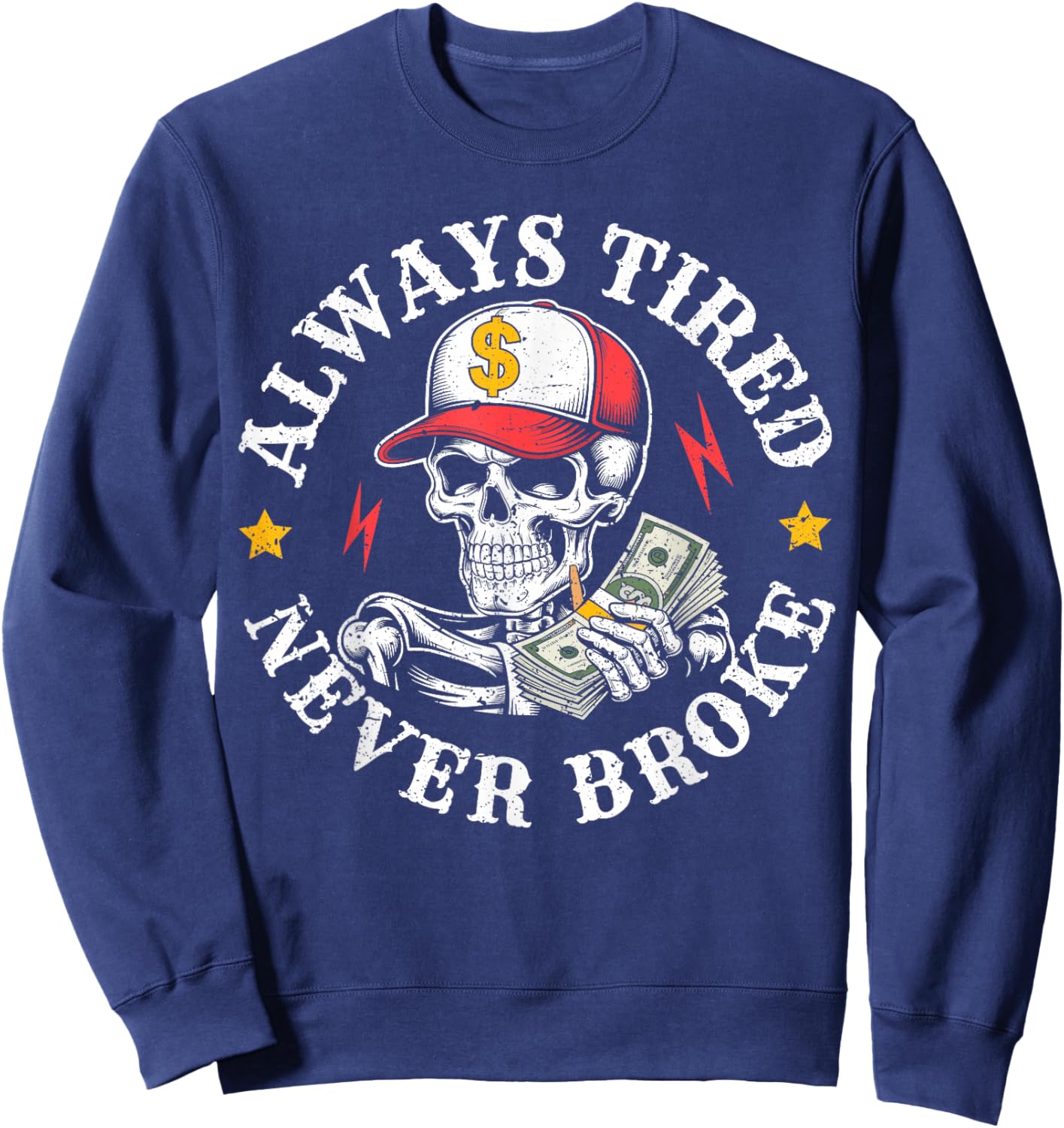 Always Tired Never Broke Skull Sweatshirt - Sweatshirt | Navy