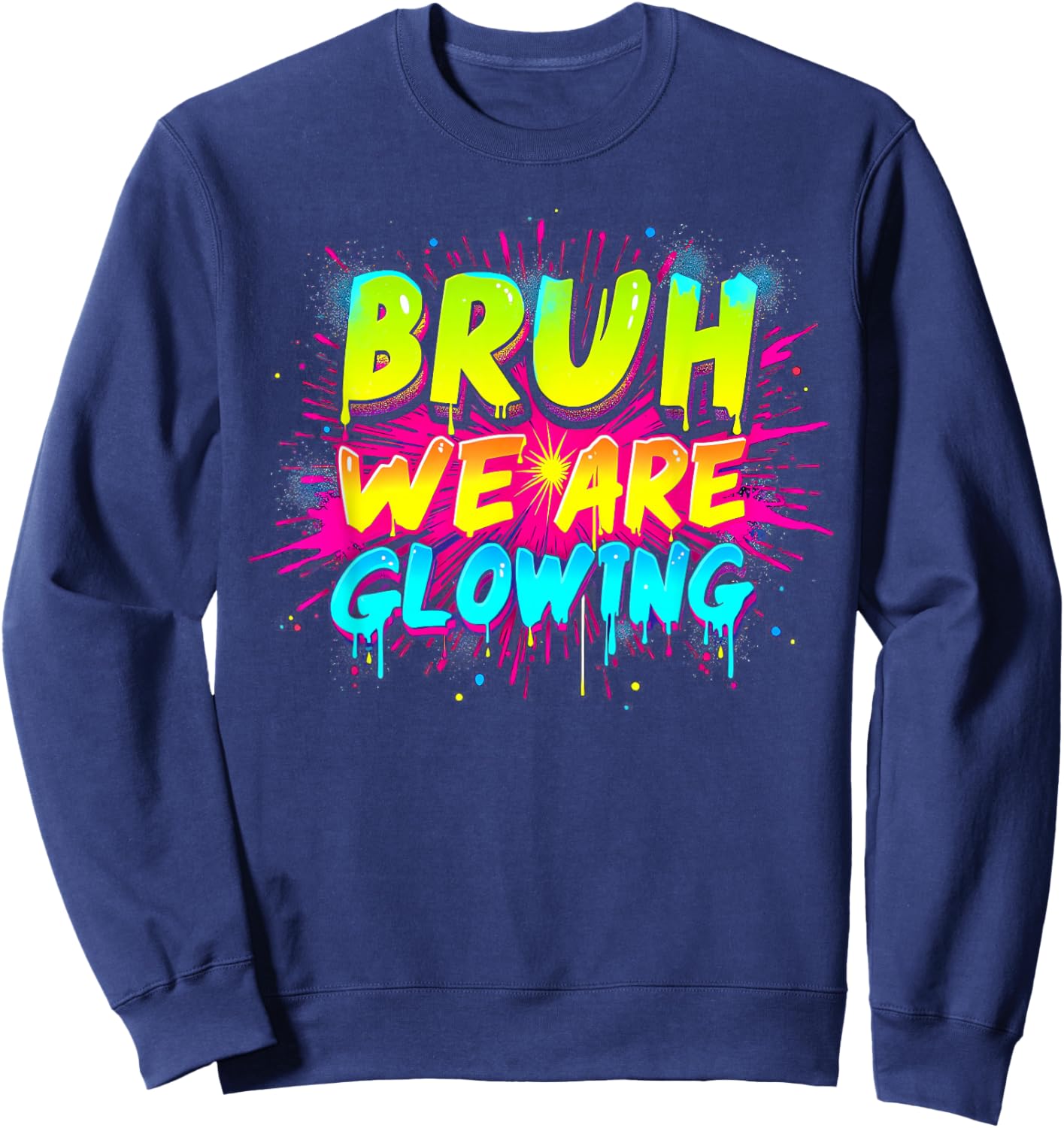 Bruh We are Glowing in My Glowing Era Sweatshirt - Sweatshirt | Navy