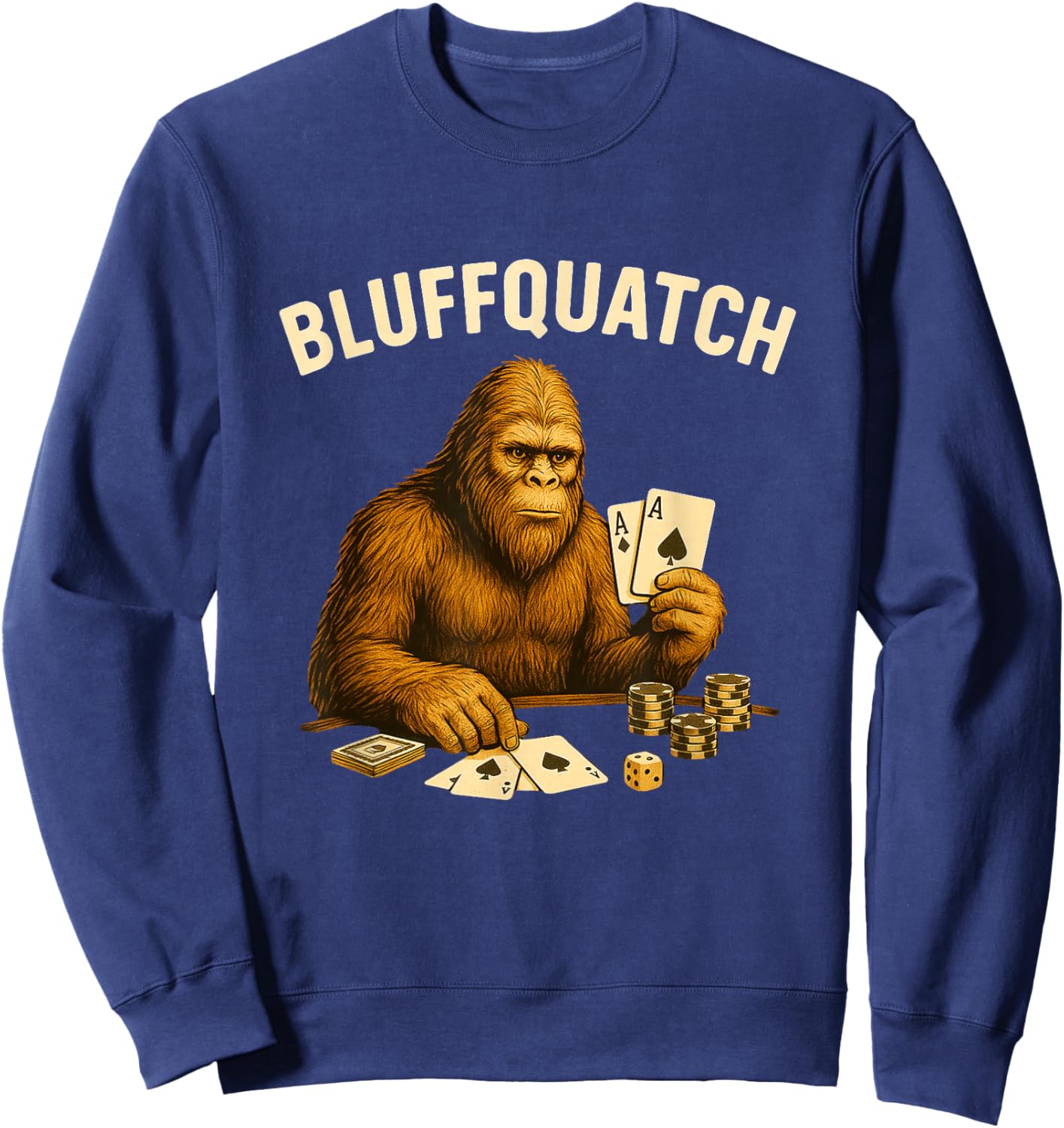 Bigfoot Sasquatch Poker Casino Gambling Gambler Bluffquatch Sweatshirt - Sweatshirt | Navy