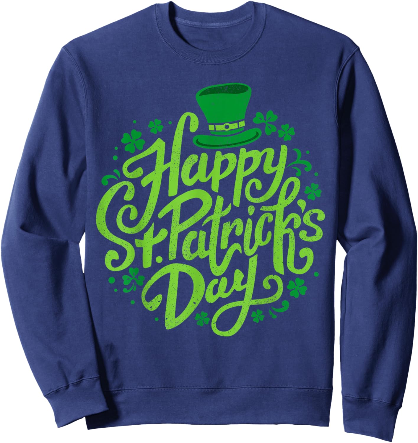 Happy St Patricks Day Shamrock Irish Saint Patricks Day Sweatshirt - Sweatshirt | Navy