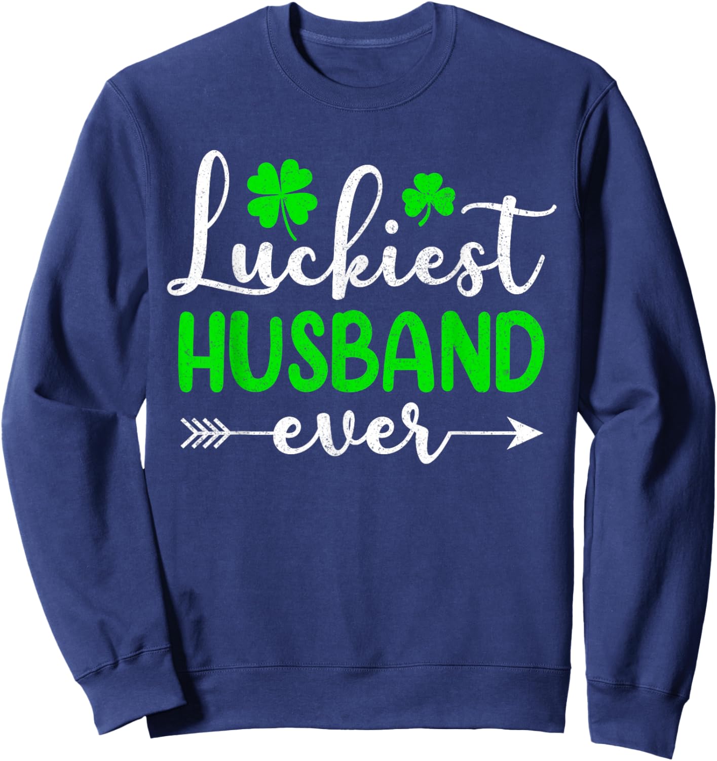 Luckiest Husband Ever Matching Family St. Patrick’s Day Sweatshirt - Sweatshirt | Navy