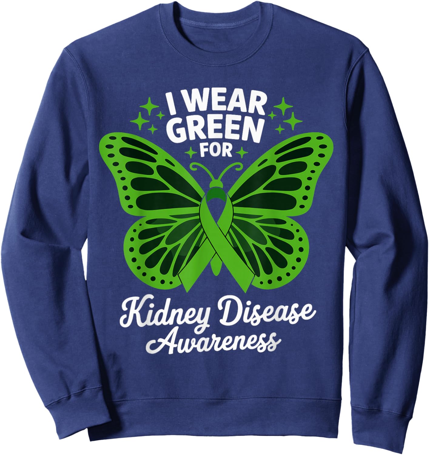 I Wear Green for Kidney Disease Awareness Sweatshirt - Sweatshirt | Navy