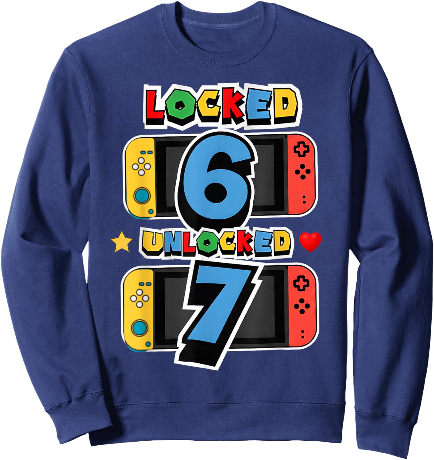 Locked 6 Unlocked 7 7th Birthday Video Game 7 Years 6 7 Meme Sweatshirt - Sweatshirt | Navy