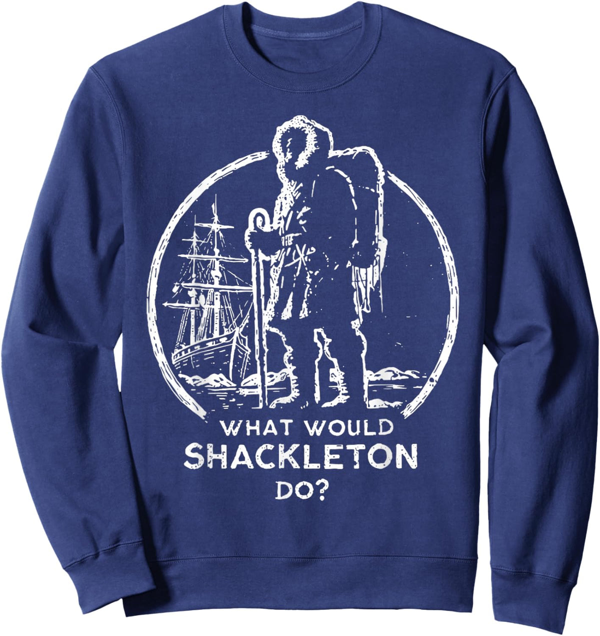 Shackleton Do, Leadership Energy, Managers Retro Vintage Sweatshirt - Sweatshirt | Navy