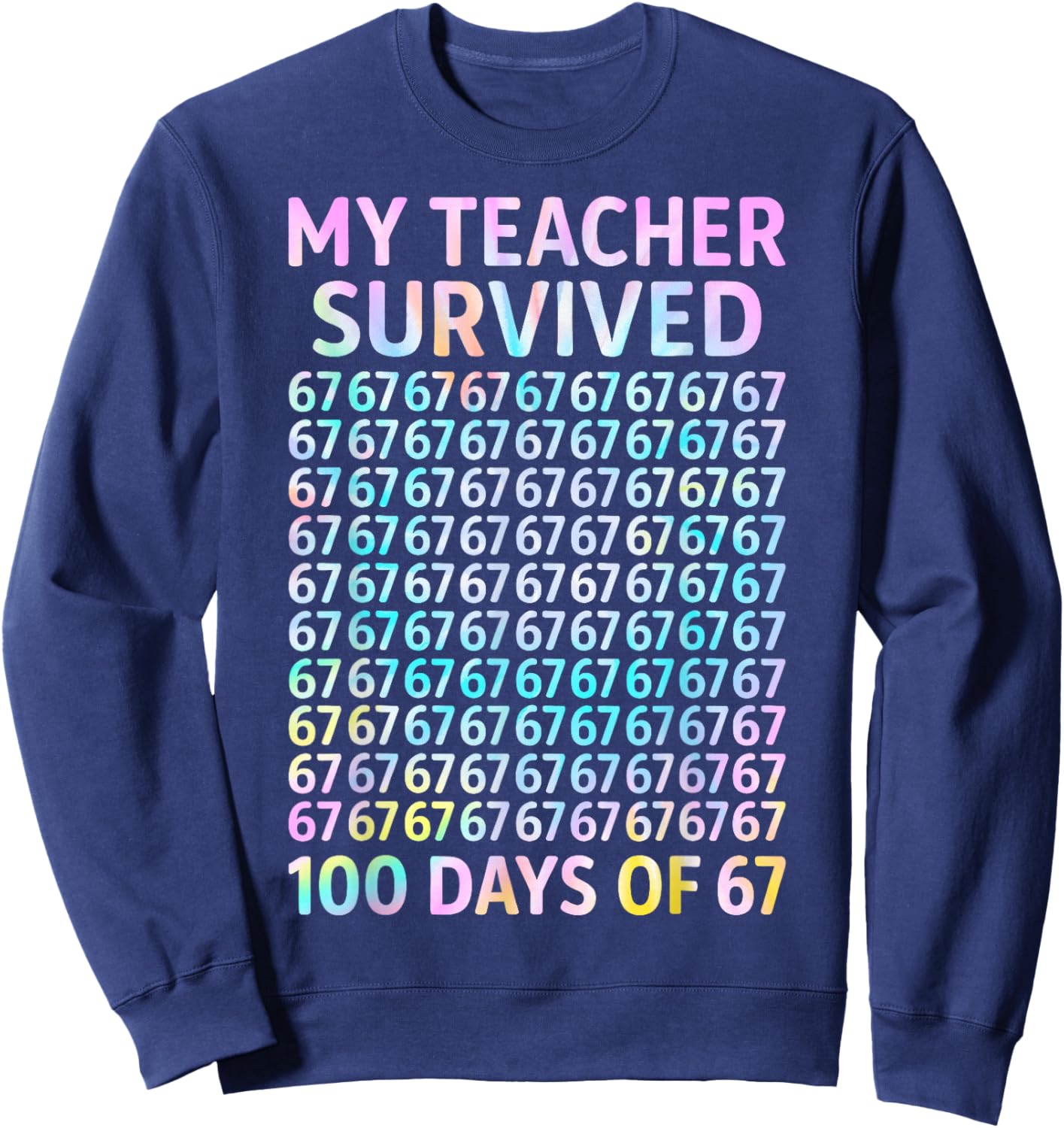 My Teacher Survived 100 Days of 67 100th Day of School Kids Sweatshirt - Sweatshirt | Navy