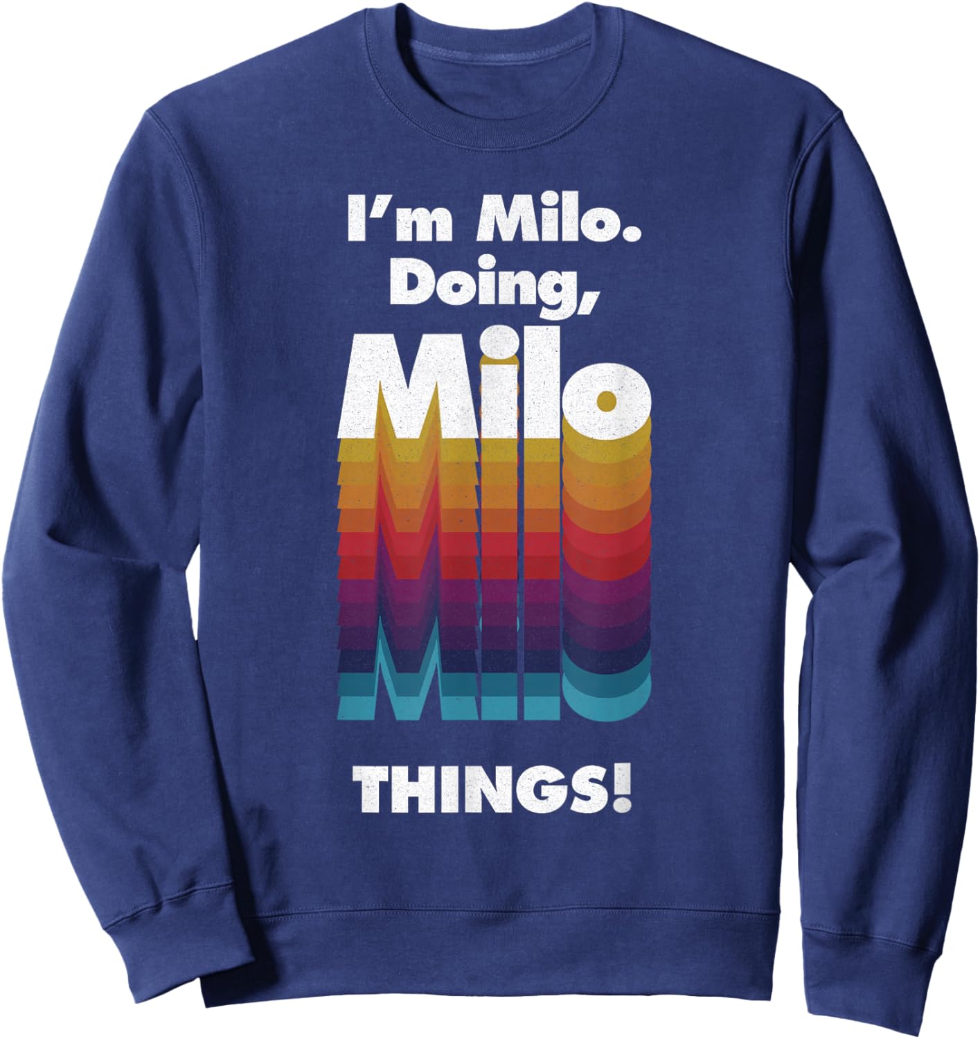 I'm Milo Doing Milo Things Funny Birthday Name Grunge Sweatshirt - Sweatshirt | Navy