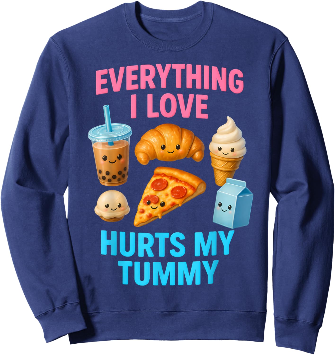 Funny Everything I Love Hurts My Tummy Cute Kawaii Food Sweatshirt - Sweatshirt | Navy