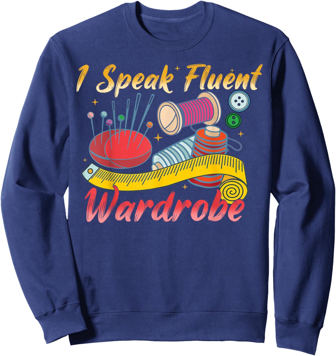 I Speak Fluent Wardrobe Costume Gift Funny Sweatshirt - Sweatshirt | Navy