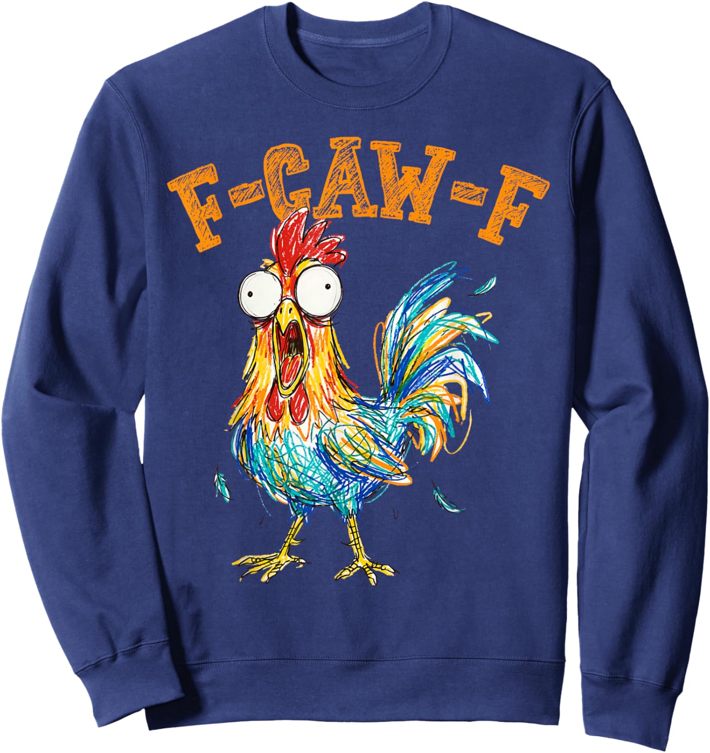 F Caw F Rooster Funny Bird Chicken Whisperer Fawk Men Women Sweatshirt - Sweatshirt | Navy