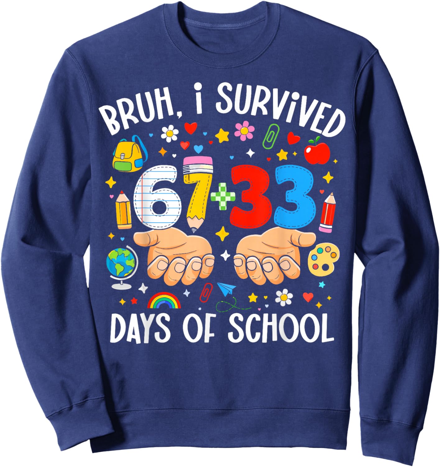 Bruh I Survived 67+33 Days of School Teacher 100 Days School Sweatshirt - Sweatshirt | Navy