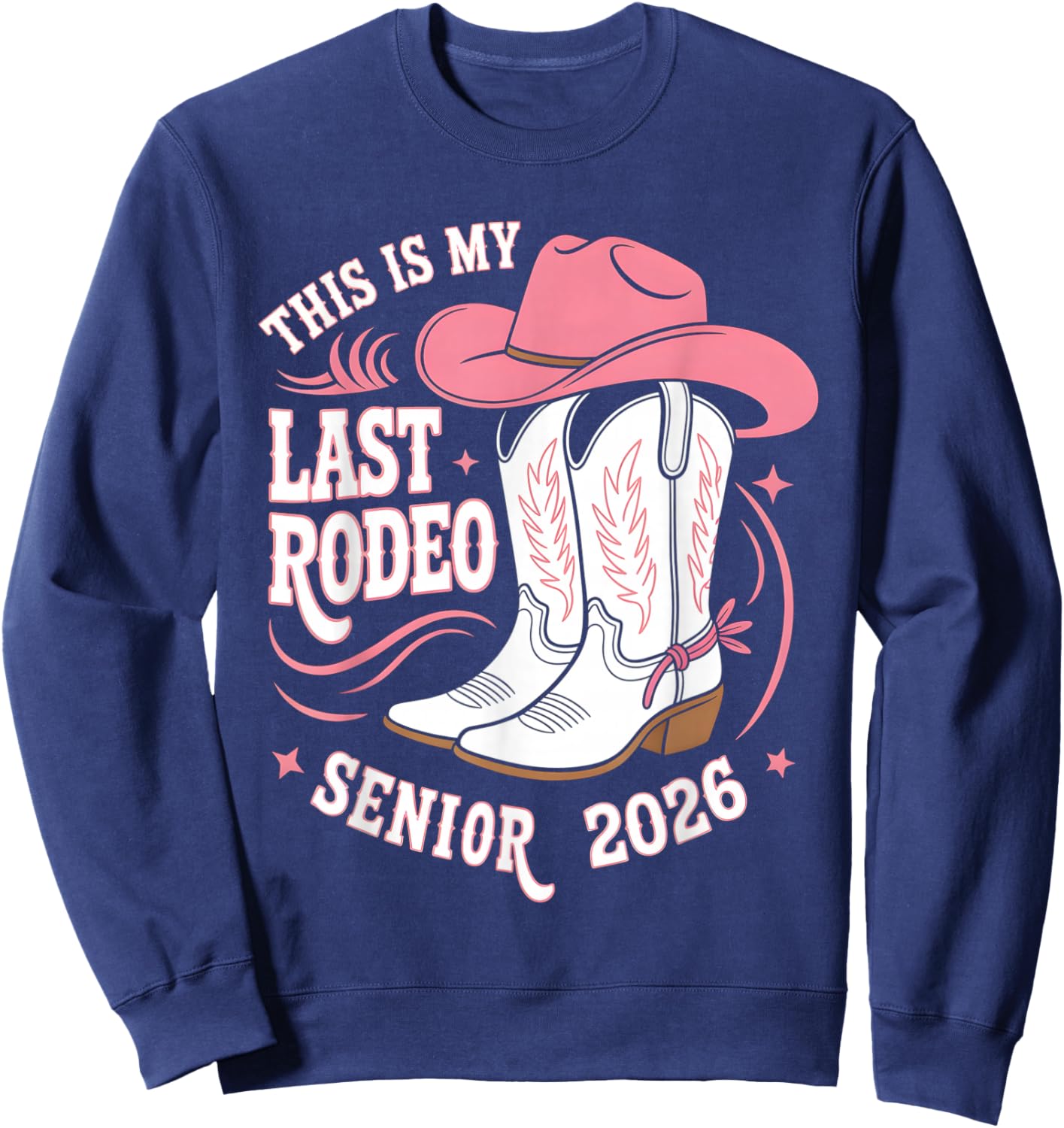 Senior 2026 My Last Rodeo Pink Cowgirl Hat Boots Sweatshirt - Sweatshirt | Navy